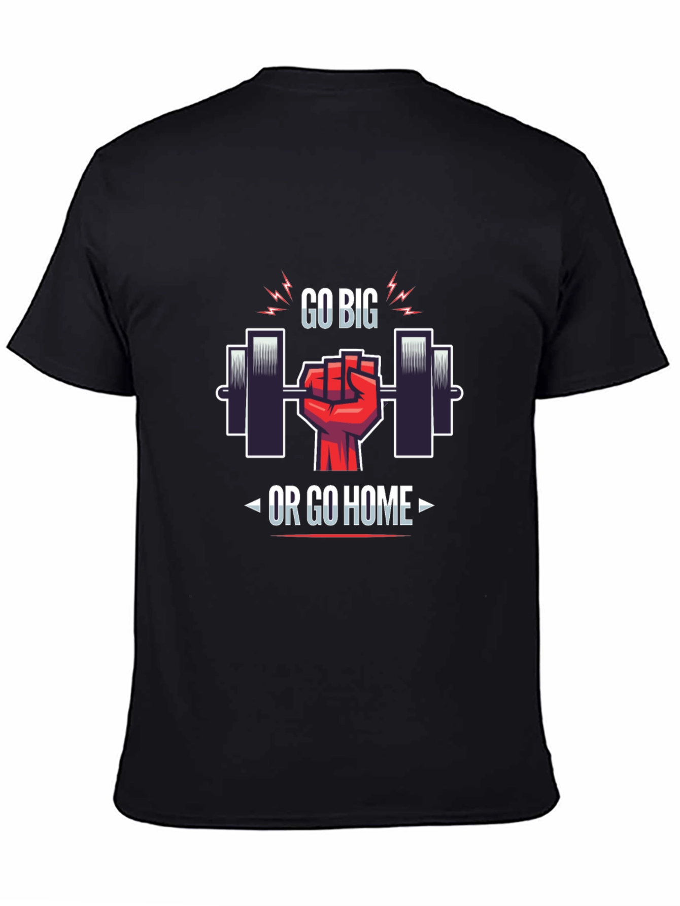 Go Big or Go Home Gym T-Shirt