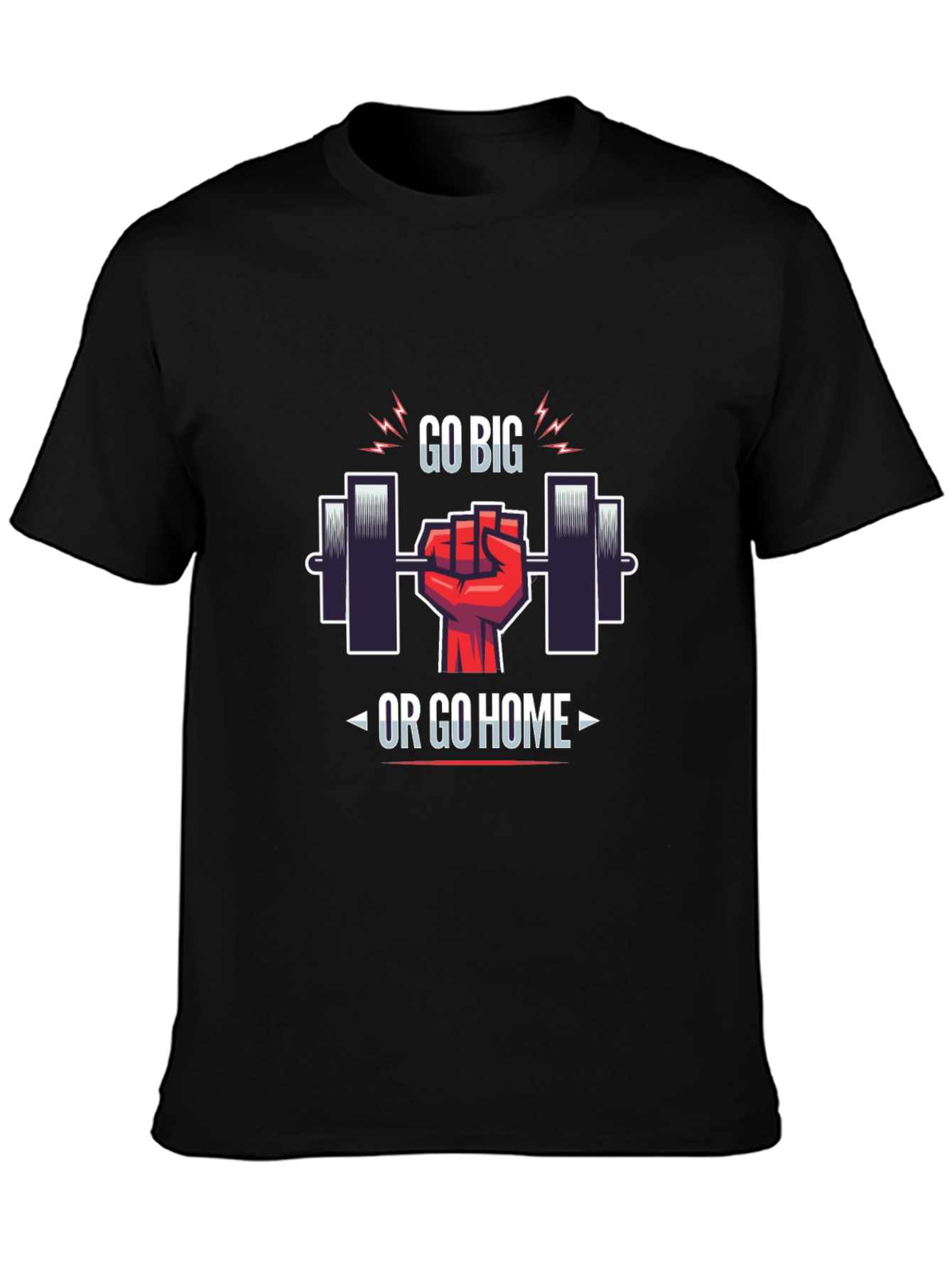 Go Big or Go Home Gym T-Shirt