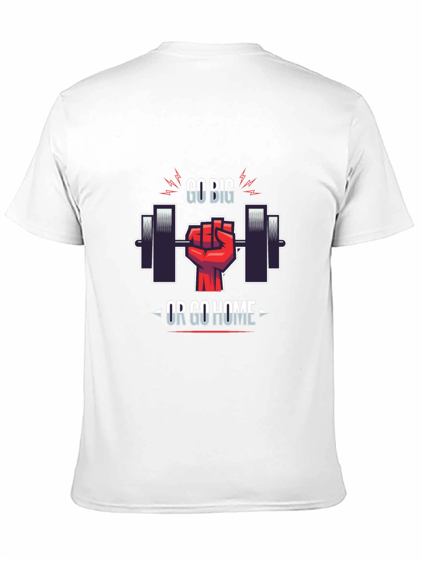 Go Big or Go Home Gym T-Shirt