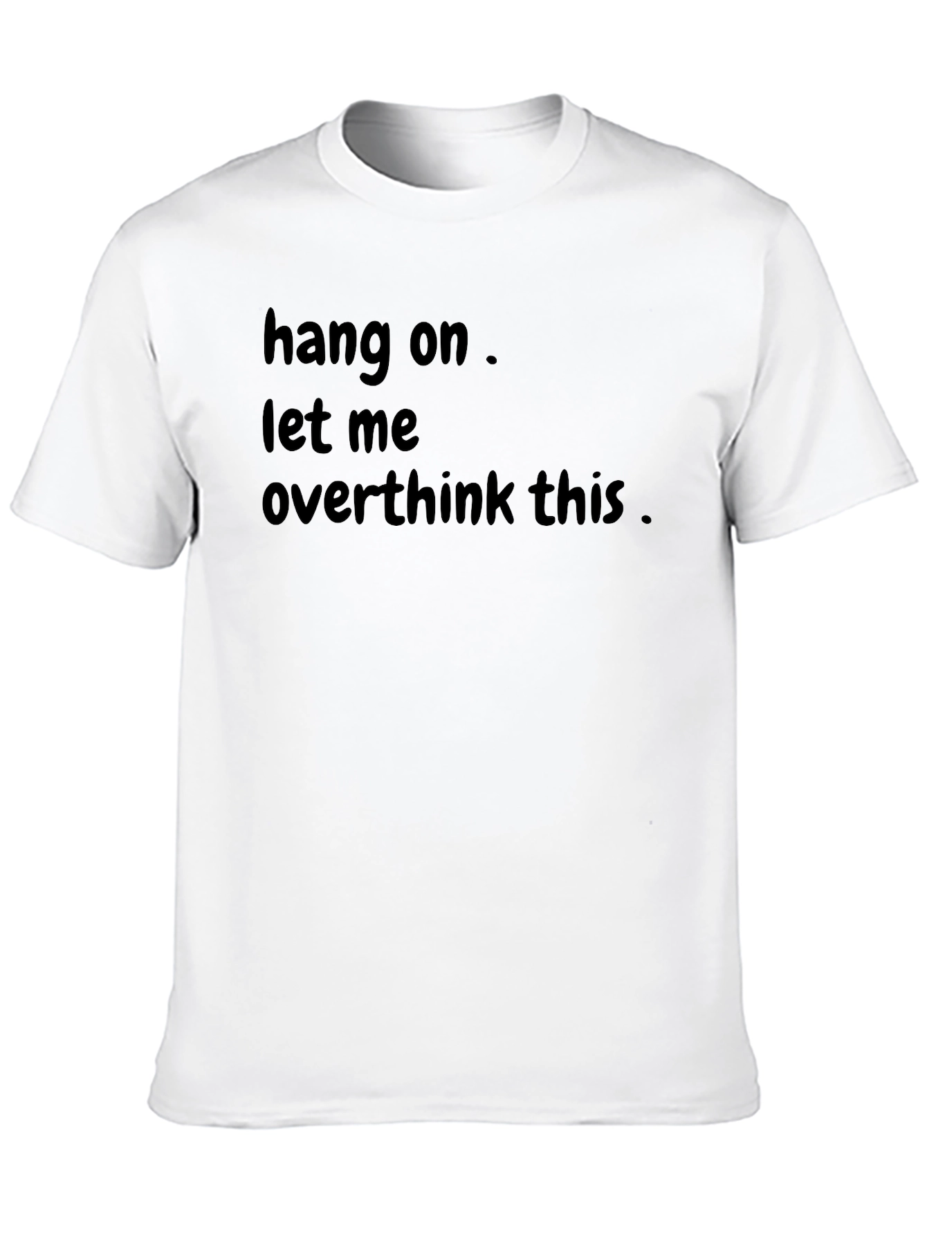 Hang On Let Me Overthink This Black T-Shirt