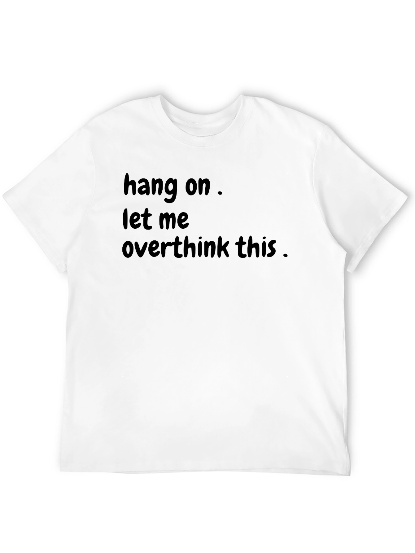Hang On Let Me Overthink This Black T-Shirt