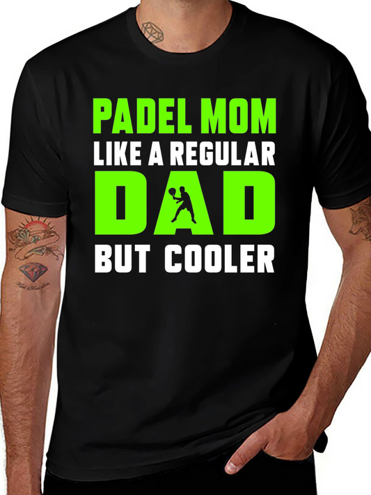 Padel Mom T-Shirt - Like a Regular Dad But Cooler!