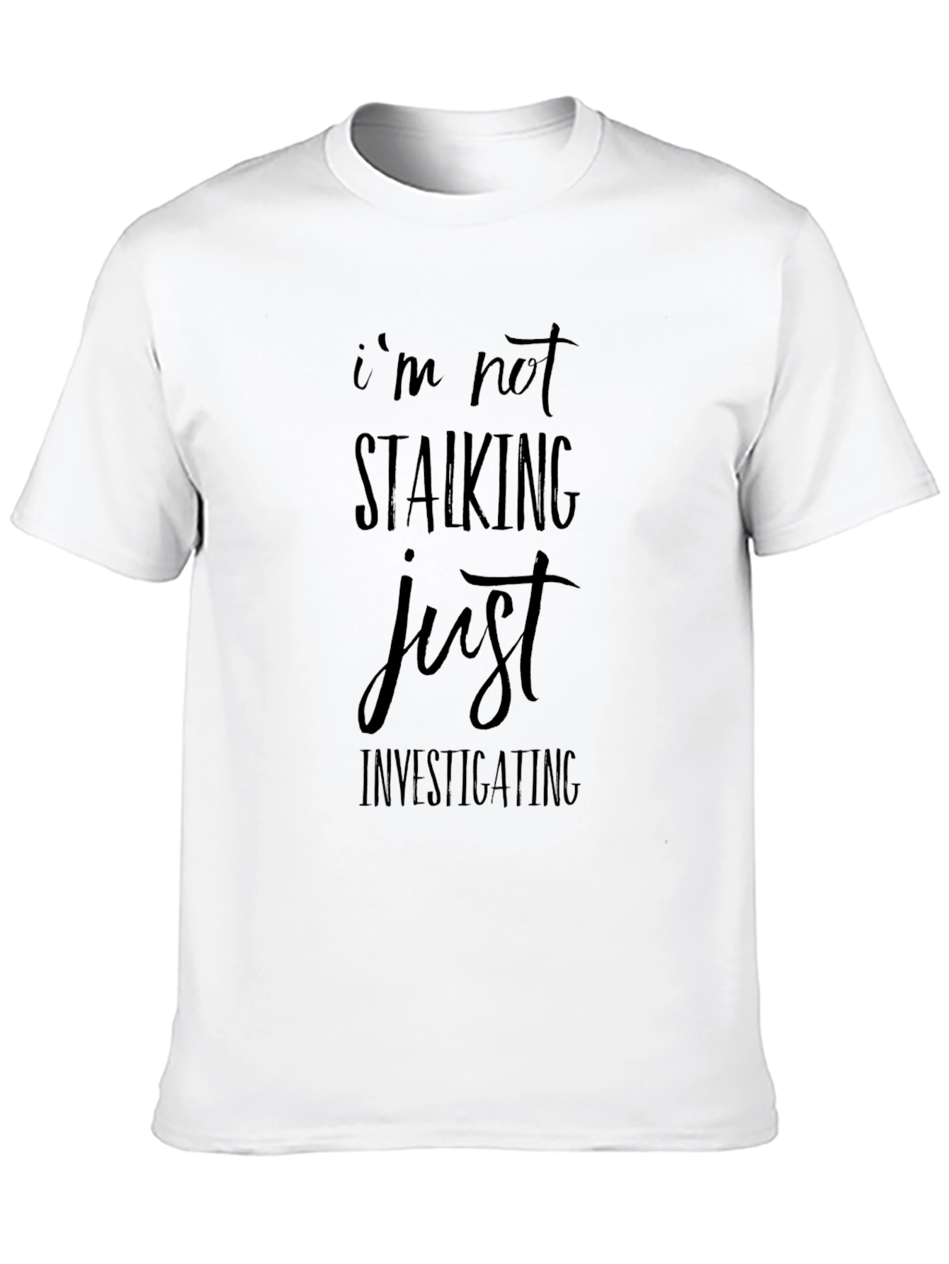Funny Im Not Stalking Graphic Tee