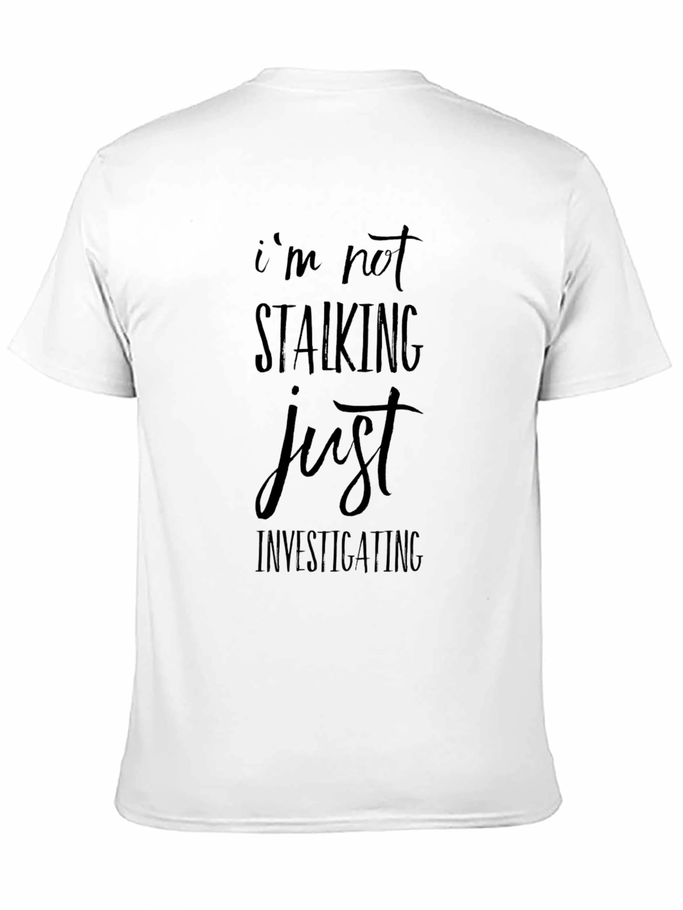 Funny Im Not Stalking Graphic Tee