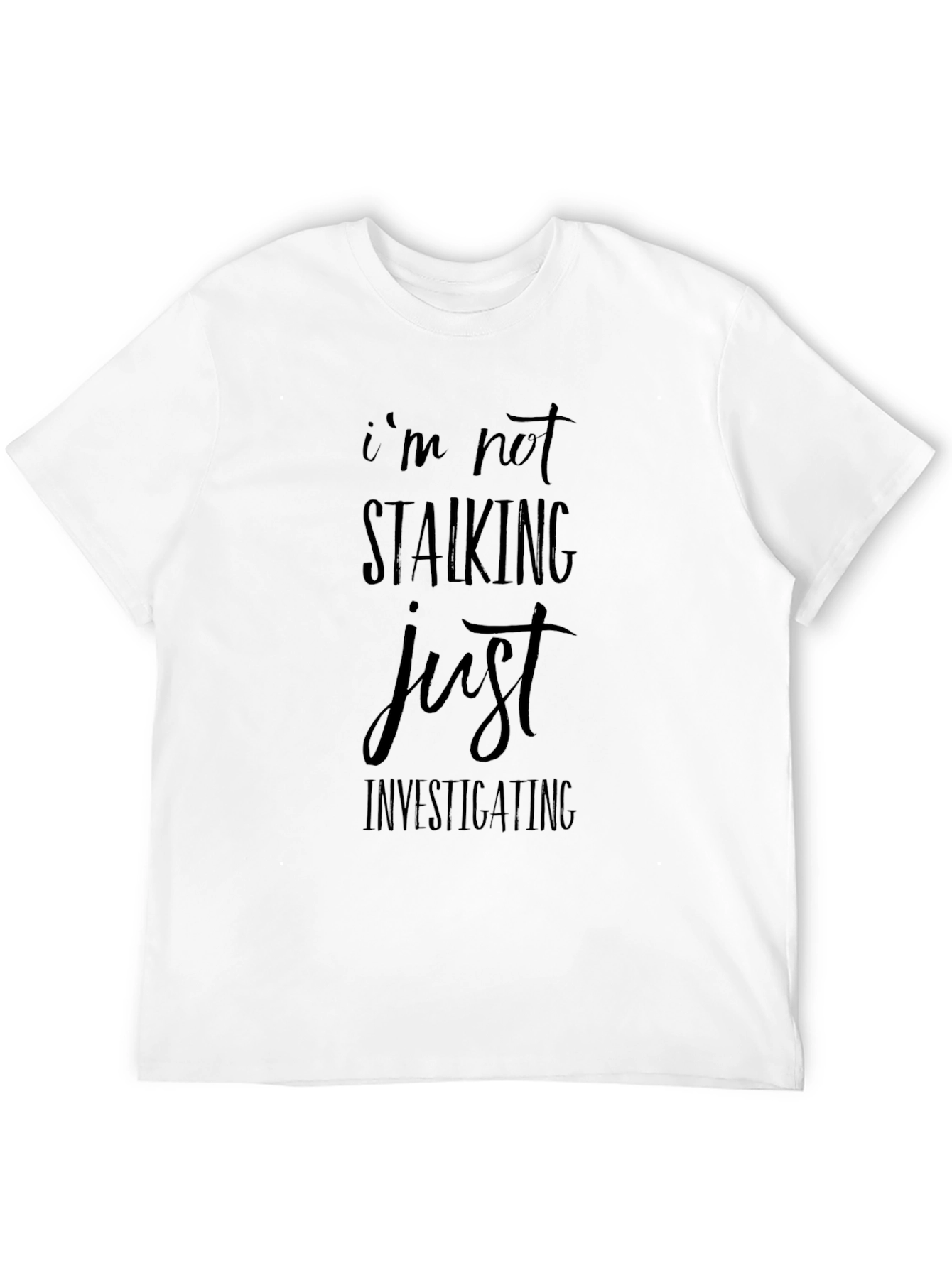 Funny Im Not Stalking Graphic Tee