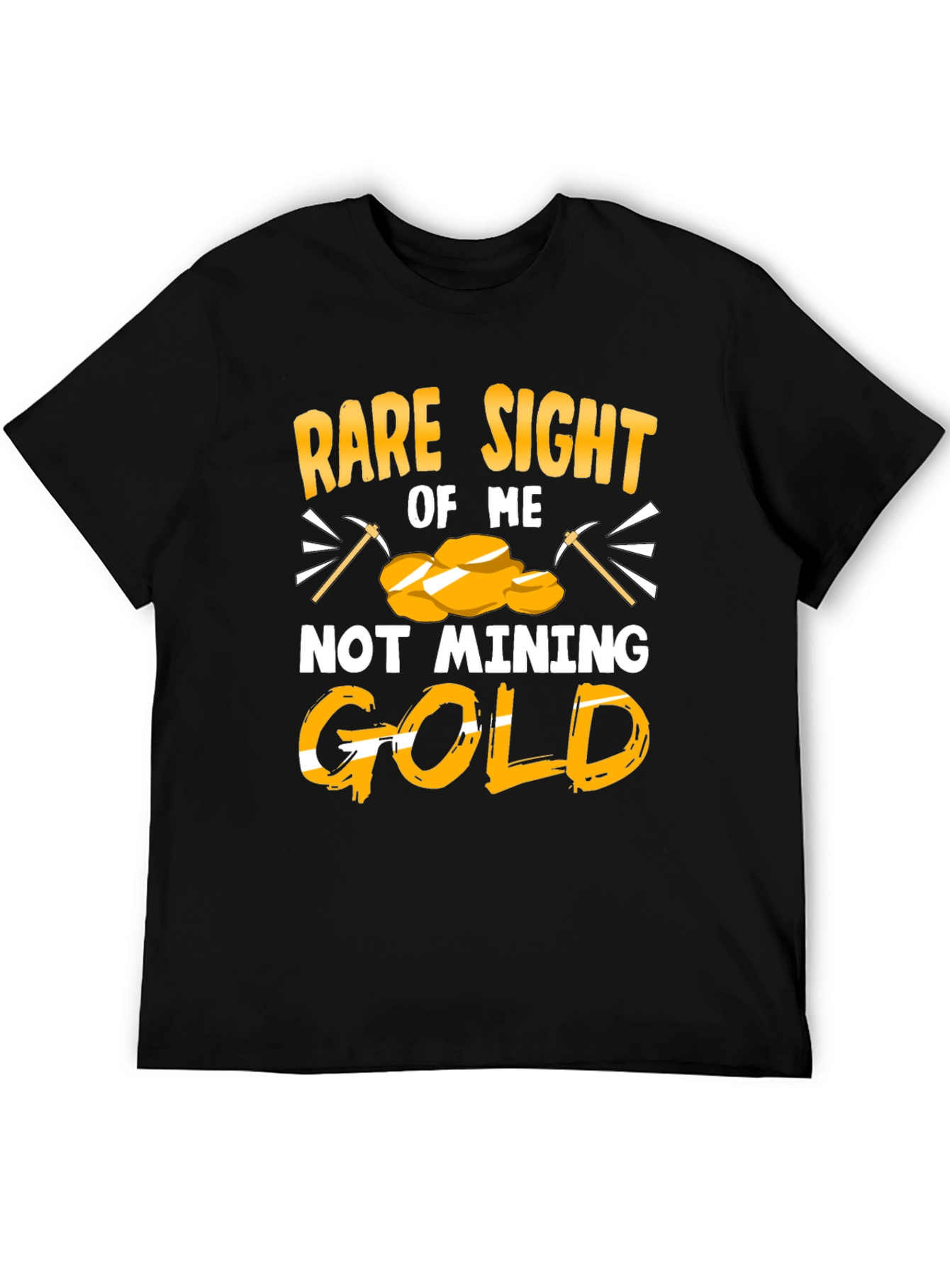 Rare Sight of Me Not Mining Gold T-Shirt