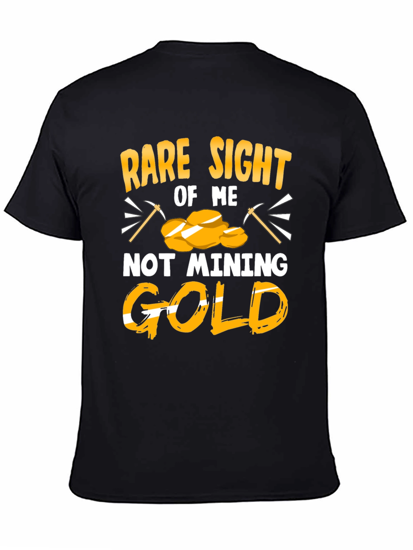 Rare Sight of Me Not Mining Gold T-Shirt