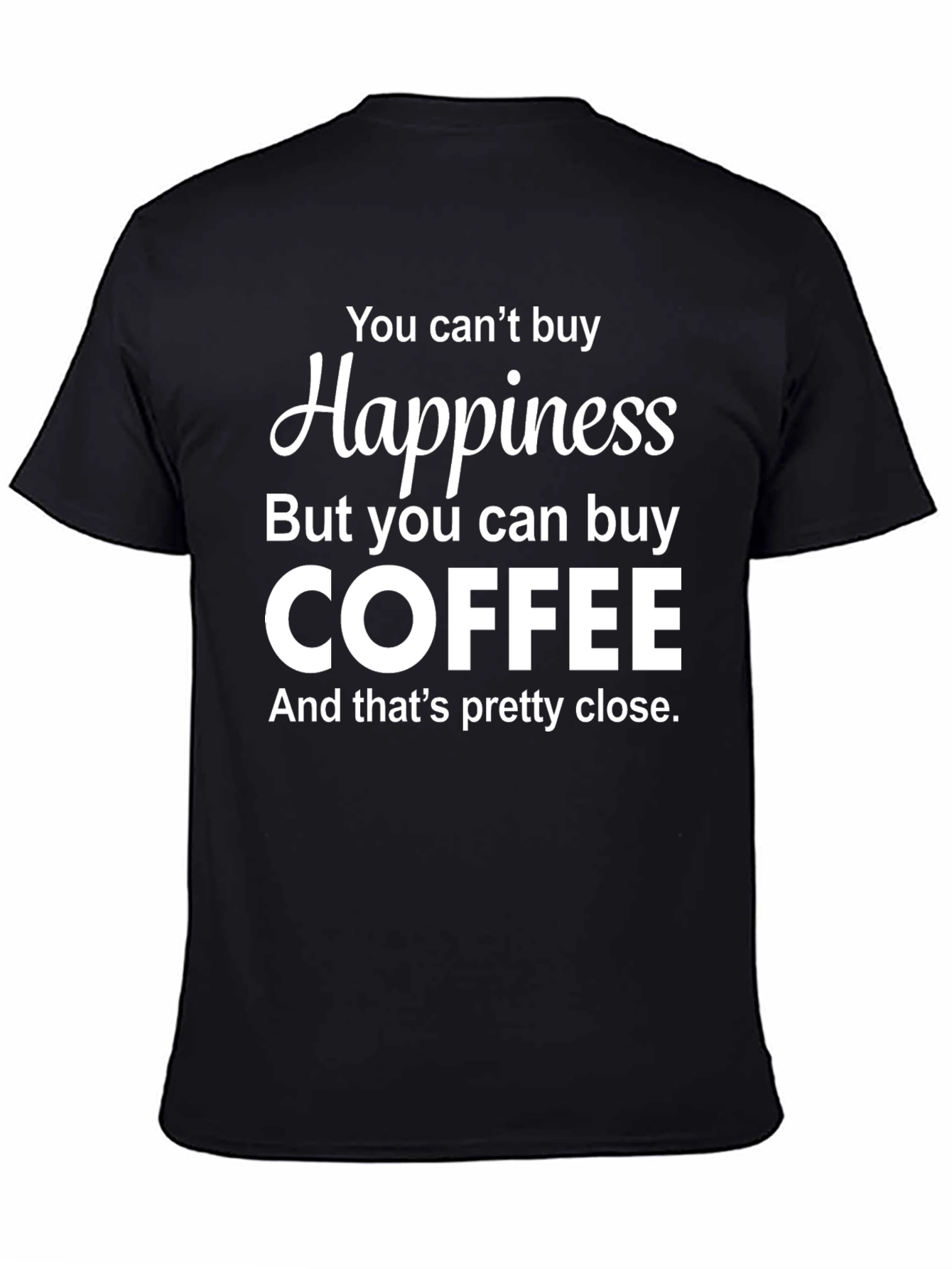 Coffee Happiness T-Shirt - Buy Coffee!