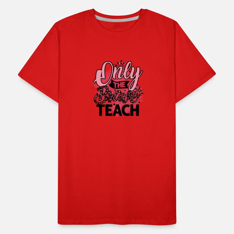 Only the Brave Teach Teacher Teaching