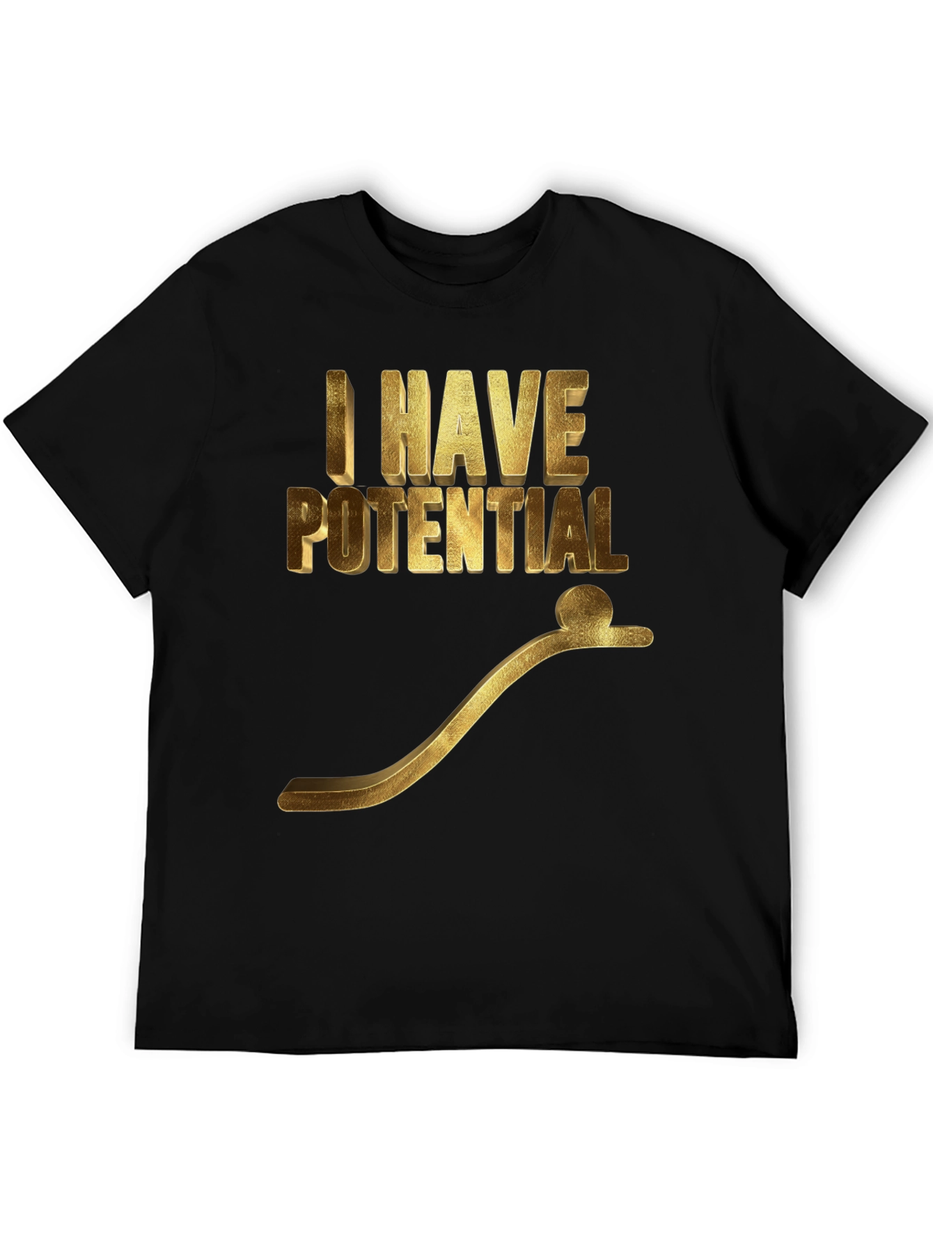 I Have Potential Graphic T-Shirt