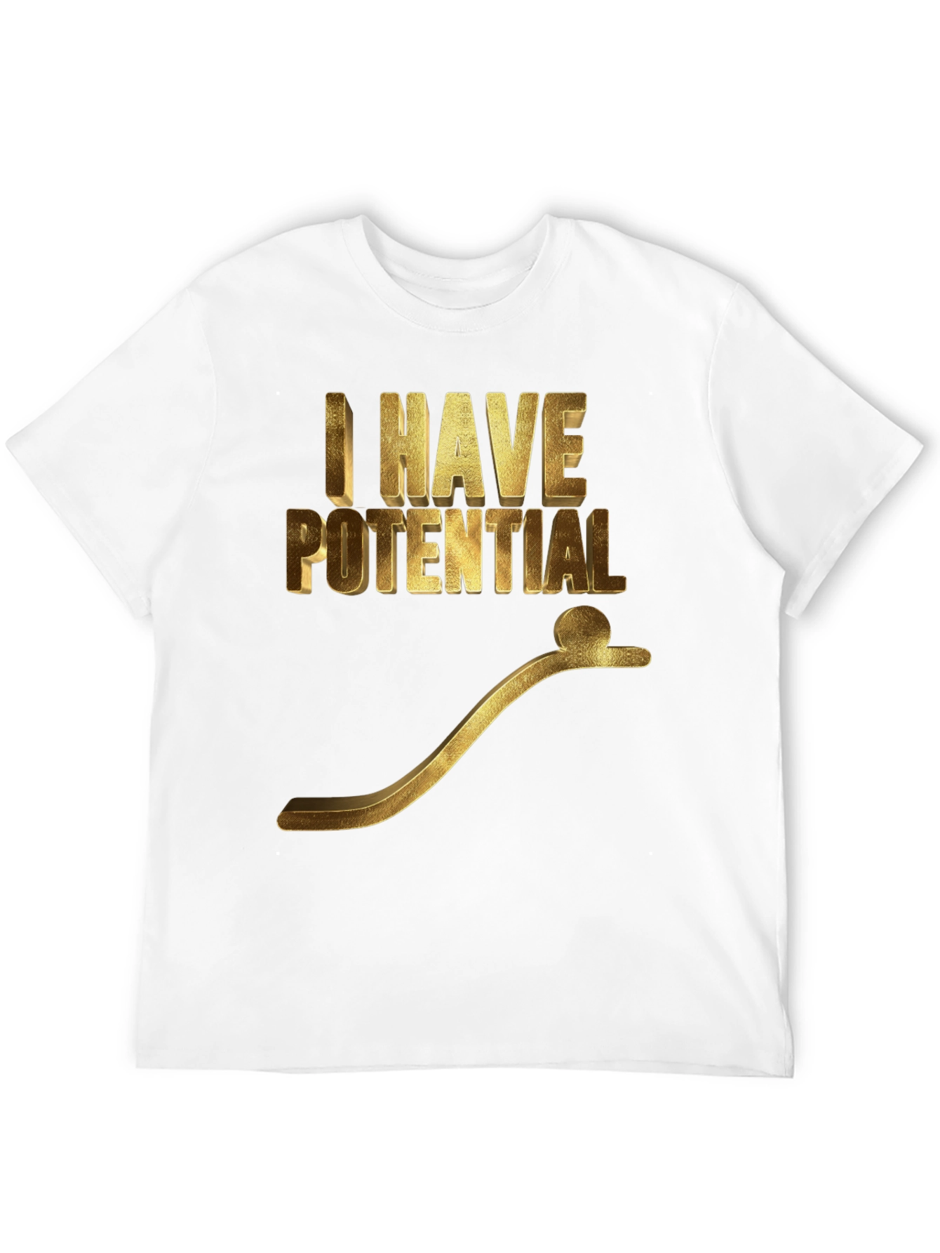 I Have Potential Graphic T-Shirt