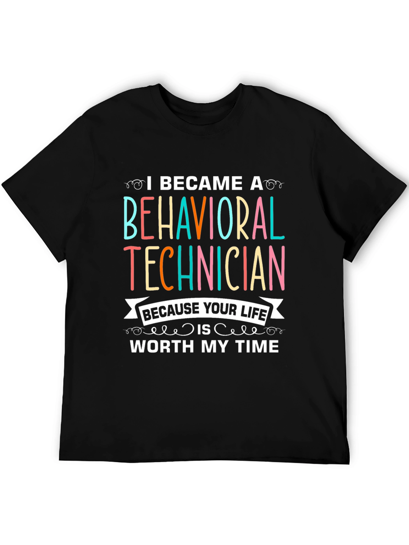 Behavioral Technician T-Shirt - Worth My Time