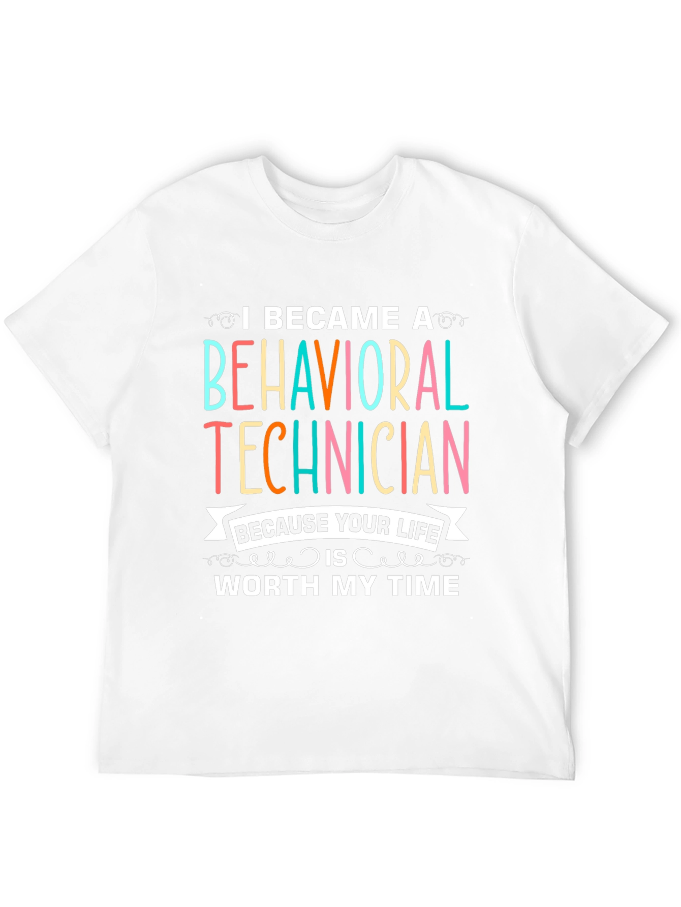 Behavioral Technician T-Shirt - Worth My Time