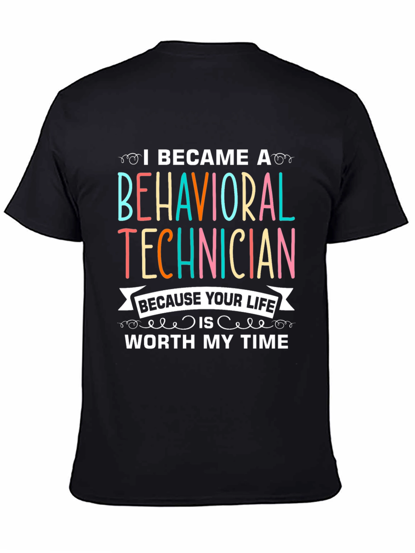 Behavioral Technician T-Shirt - Worth My Time