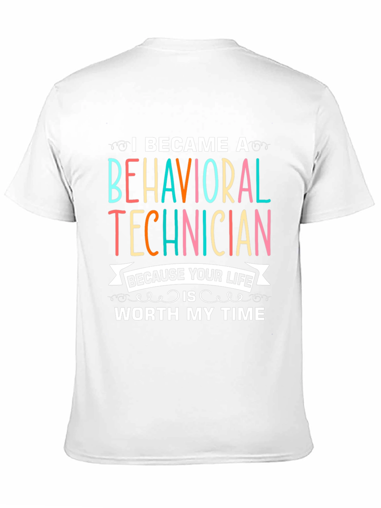 Behavioral Technician T-Shirt - Worth My Time