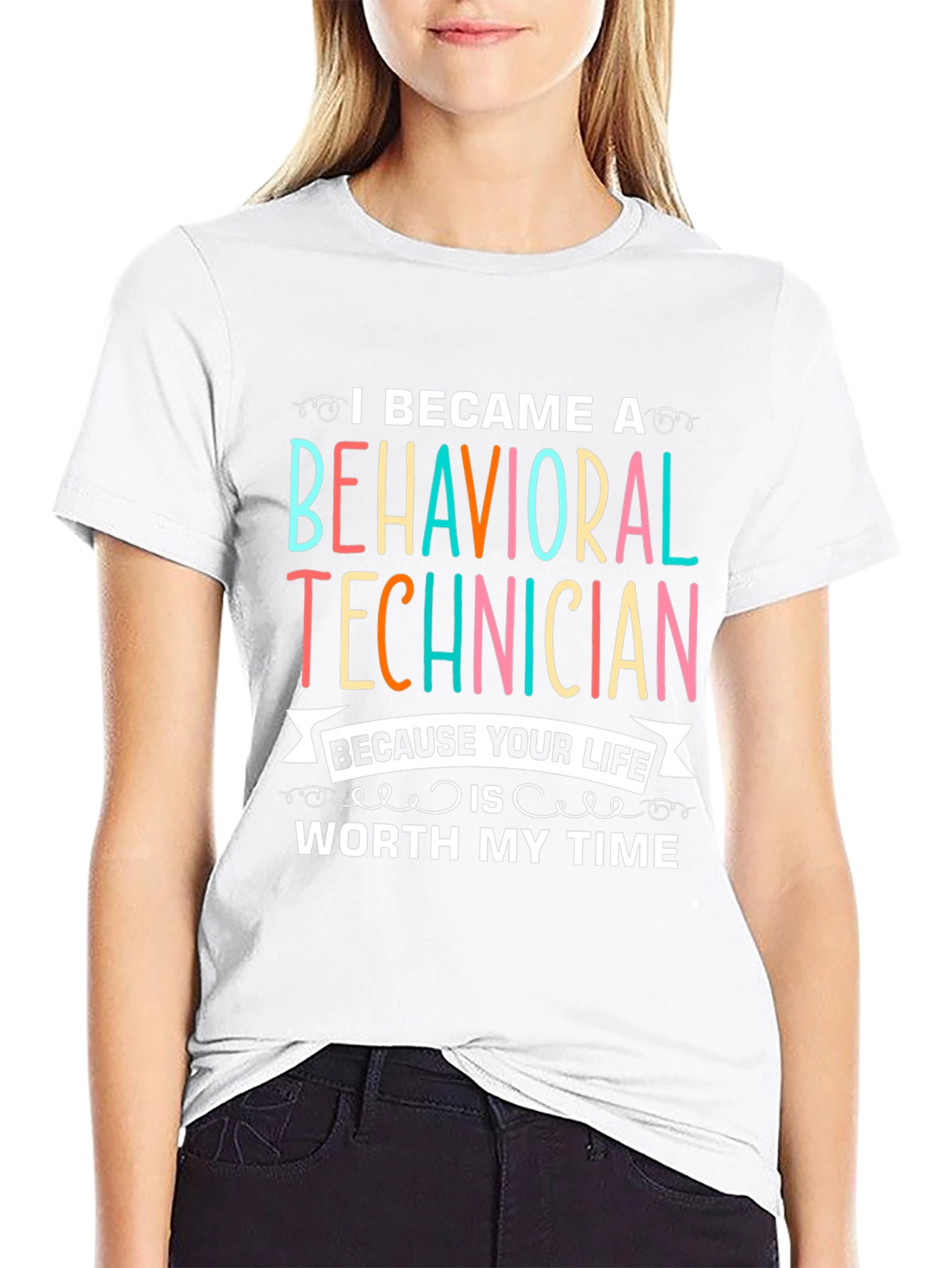 Behavioral Technician T-Shirt - Worth My Time