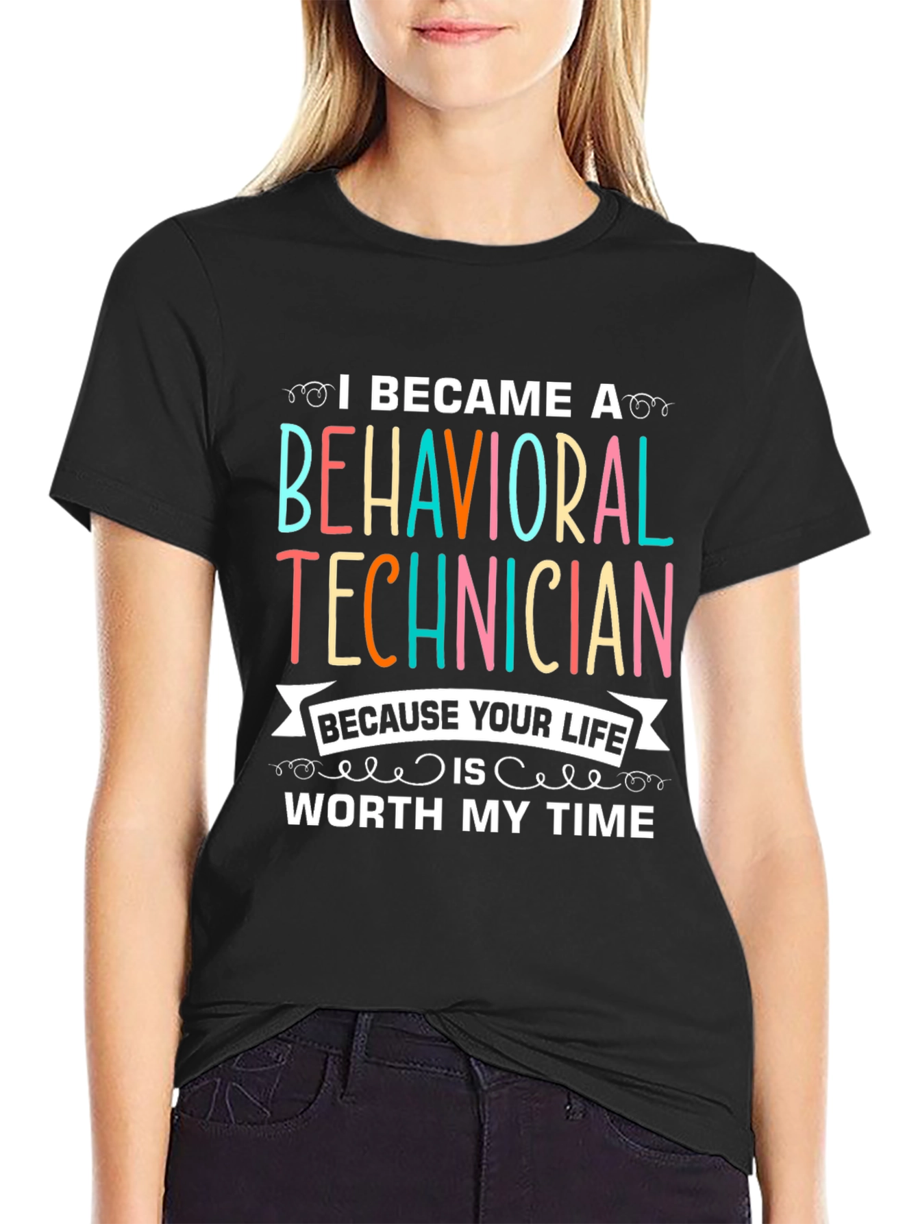 Behavioral Technician T-Shirt - Worth My Time