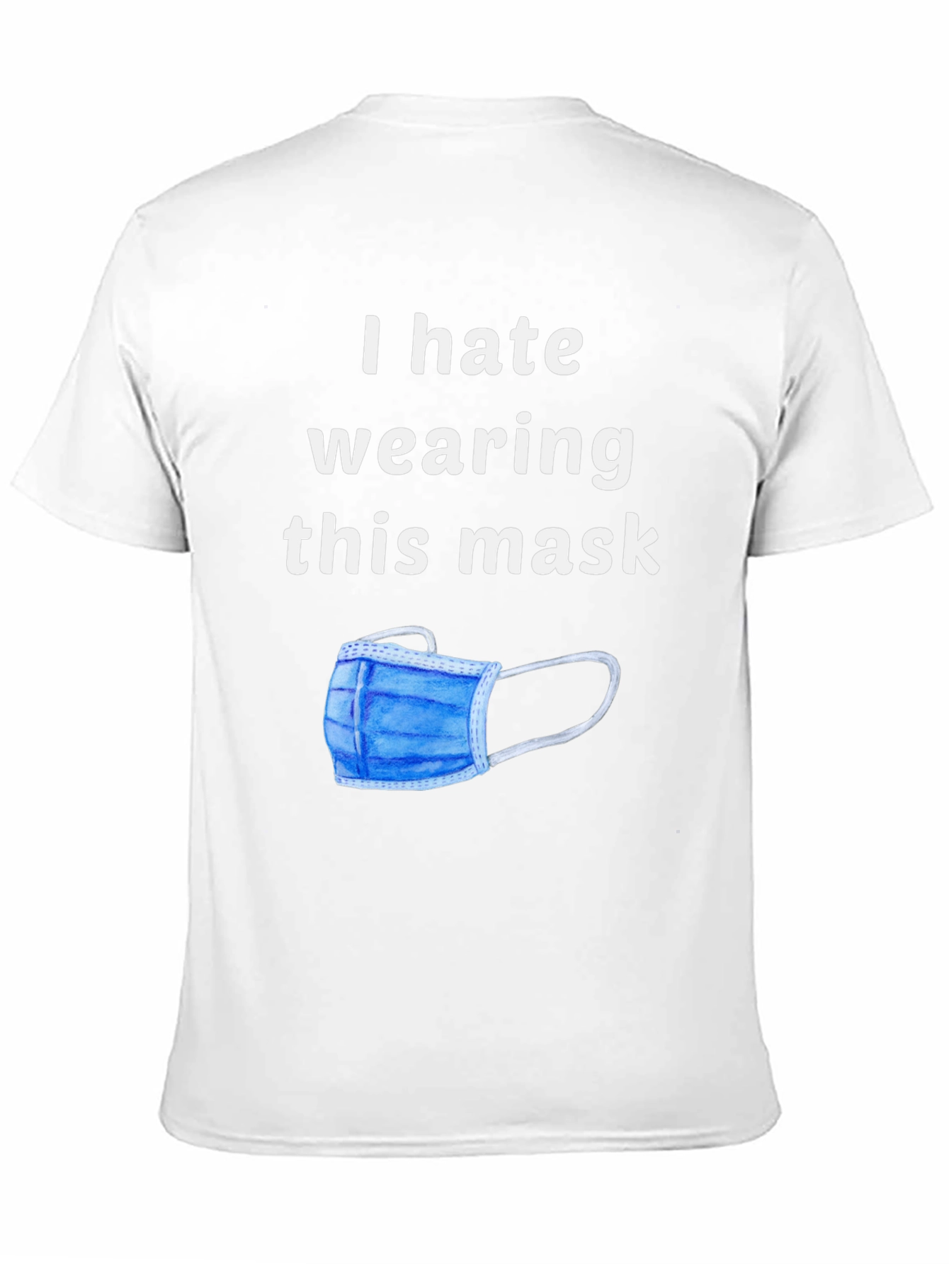 I Hate Wearing This Mask Novelty Graphic T-Shirt