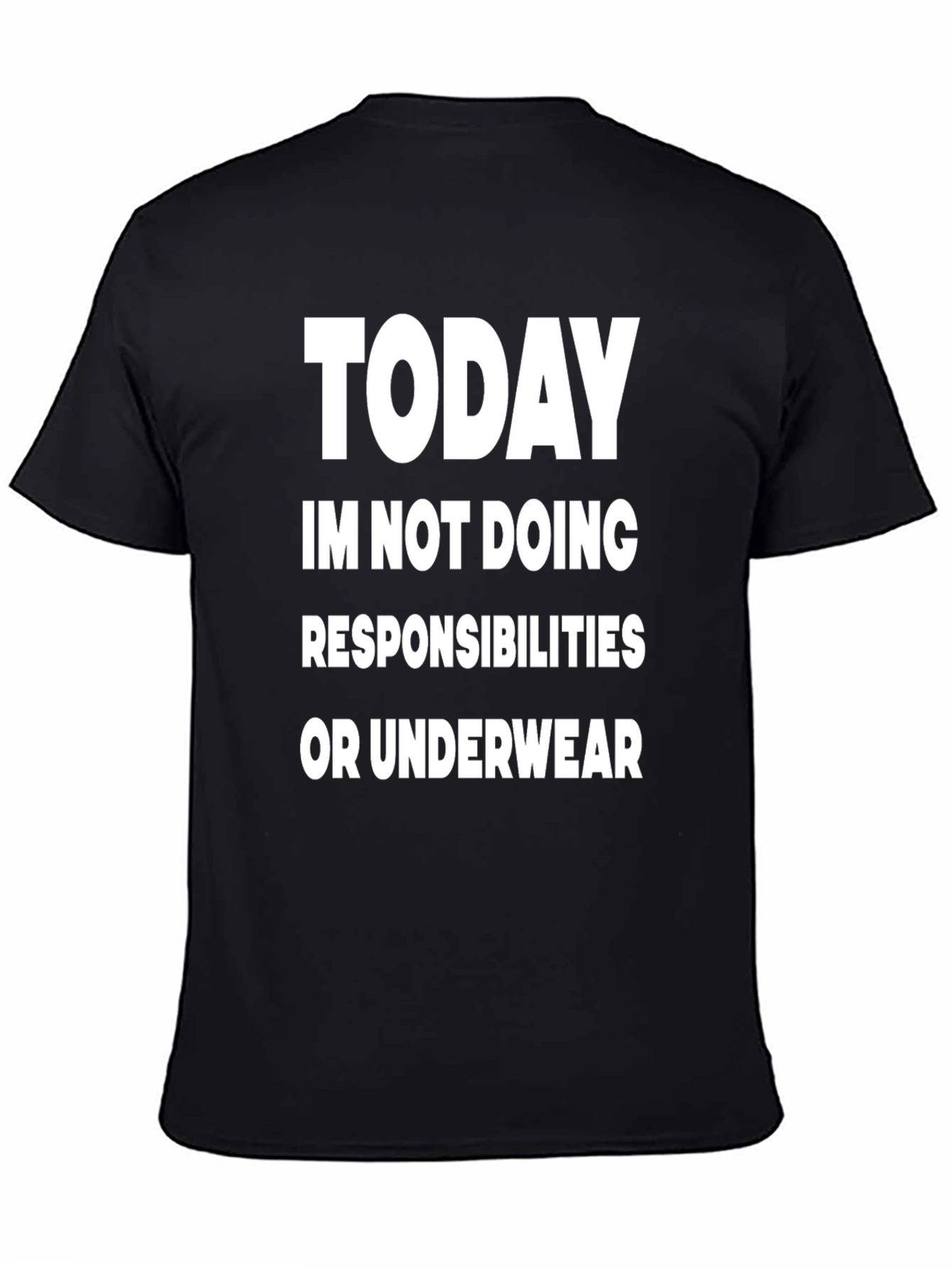 Funny Today Not Doing Responsibilities T-Shirt