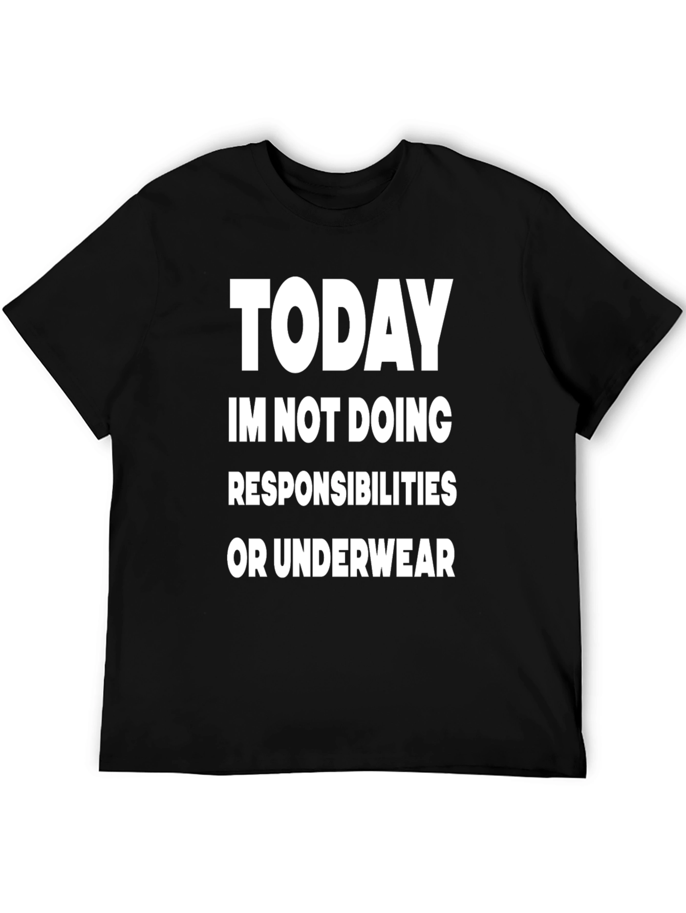 Funny Today Not Doing Responsibilities T-Shirt