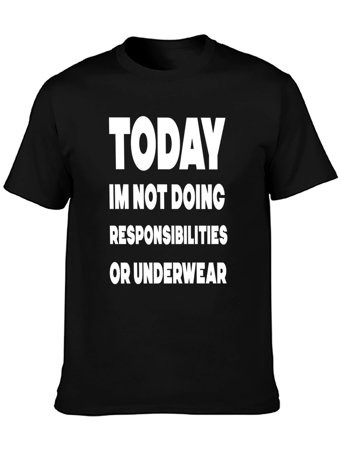 Funny Today Not Doing Responsibilities T-Shirt