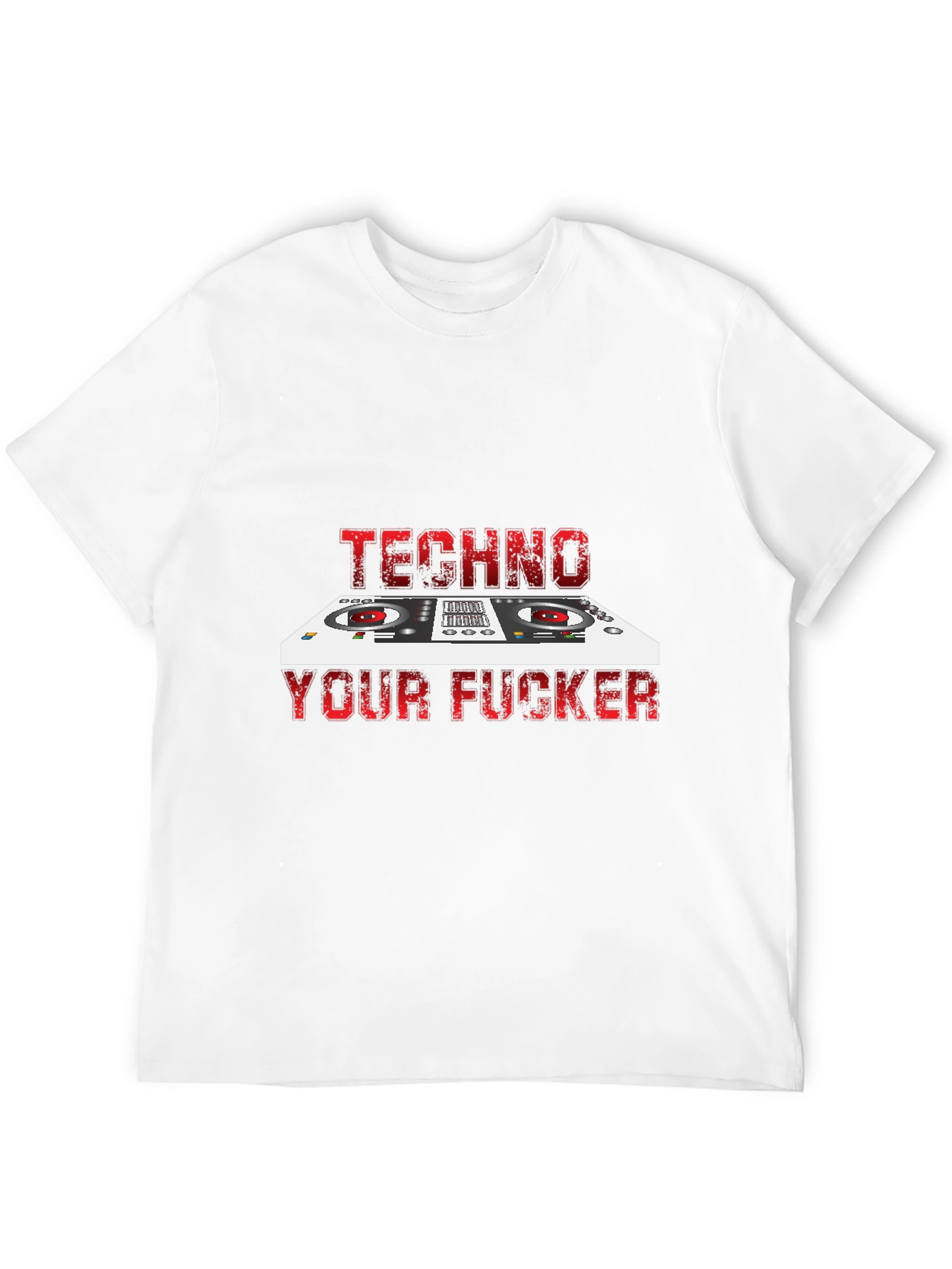 Techno Your F*cker T-Shirt - DJ Style