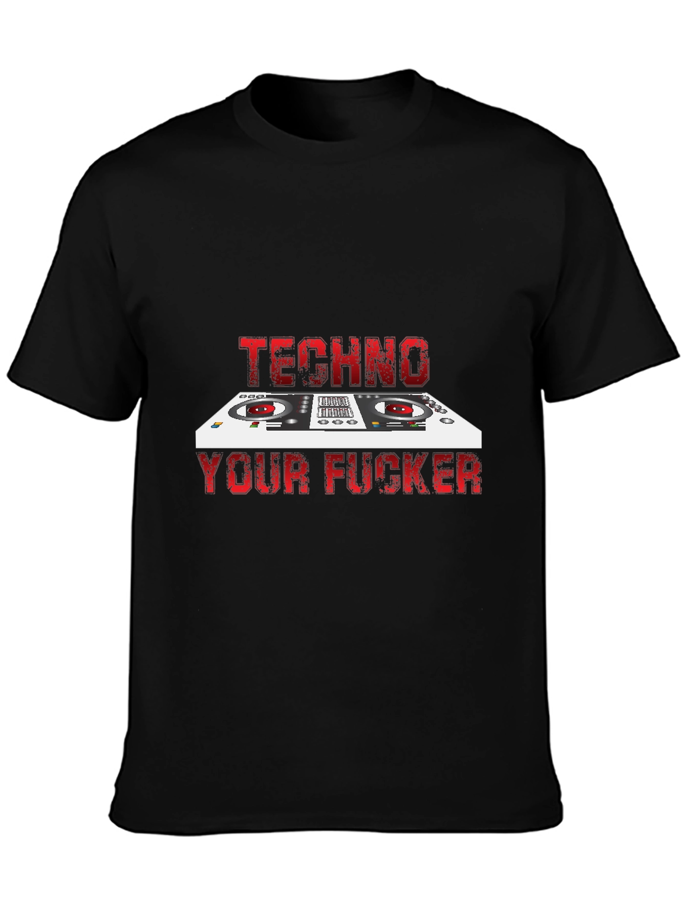 Techno Your F*cker T-Shirt - DJ Style