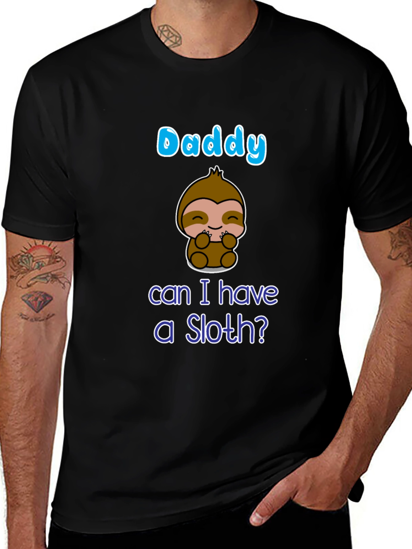 Daddy Can I Have A Sloth? T-Shirt