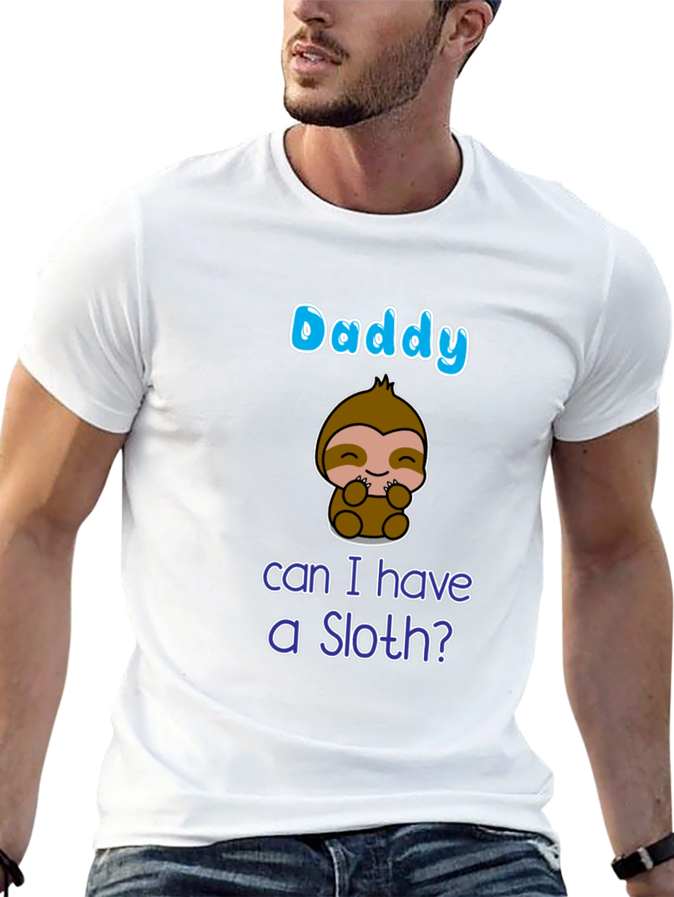 Daddy Can I Have A Sloth? T-Shirt