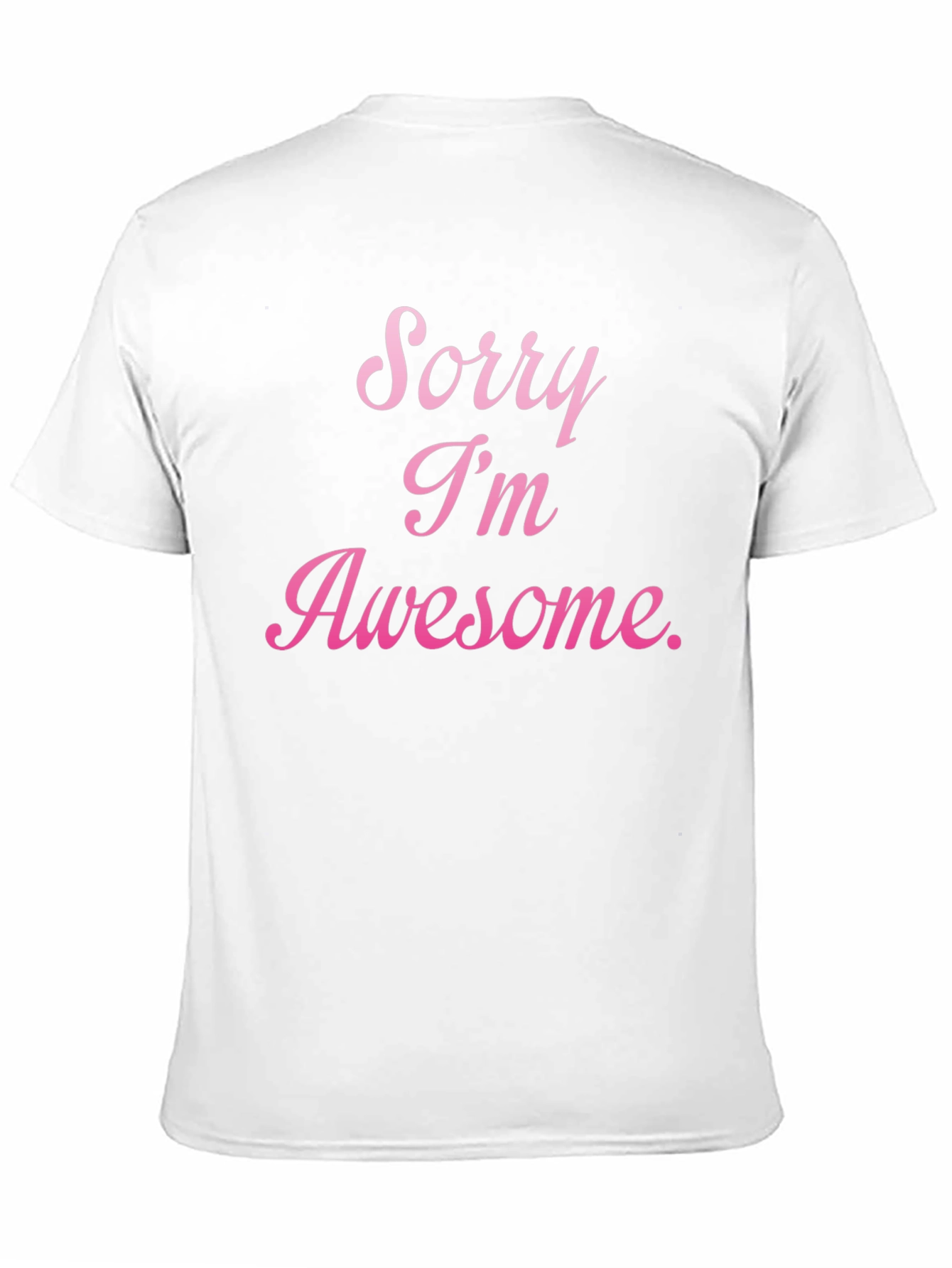 Sorry Im Awesome T-Shirt