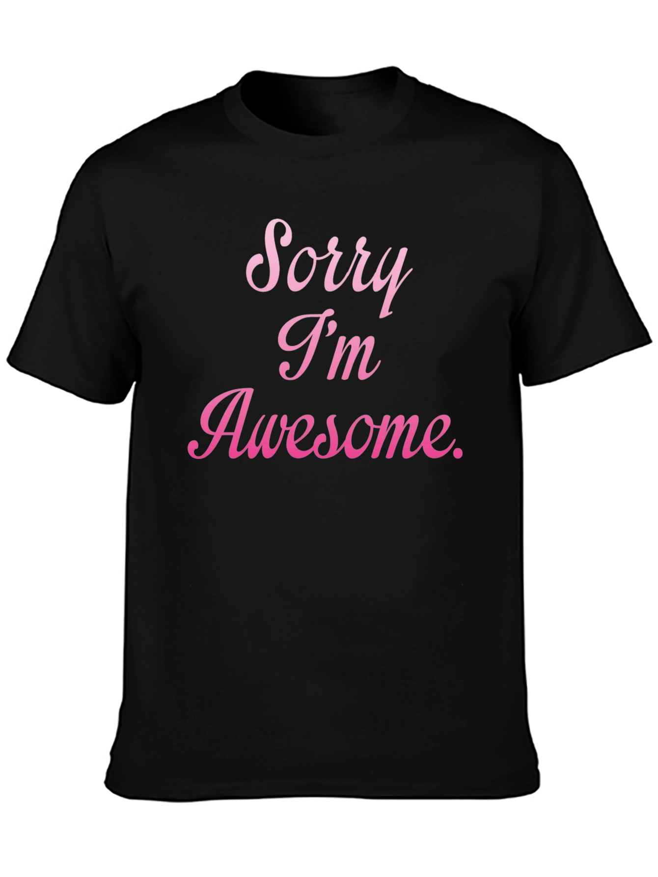 Sorry Im Awesome T-Shirt