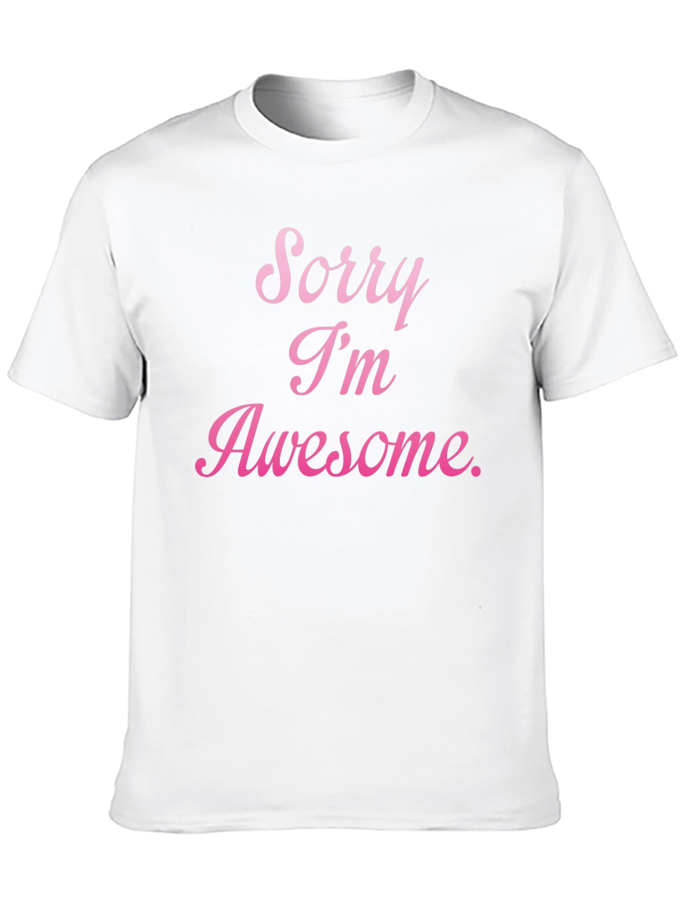 Sorry Im Awesome T-Shirt