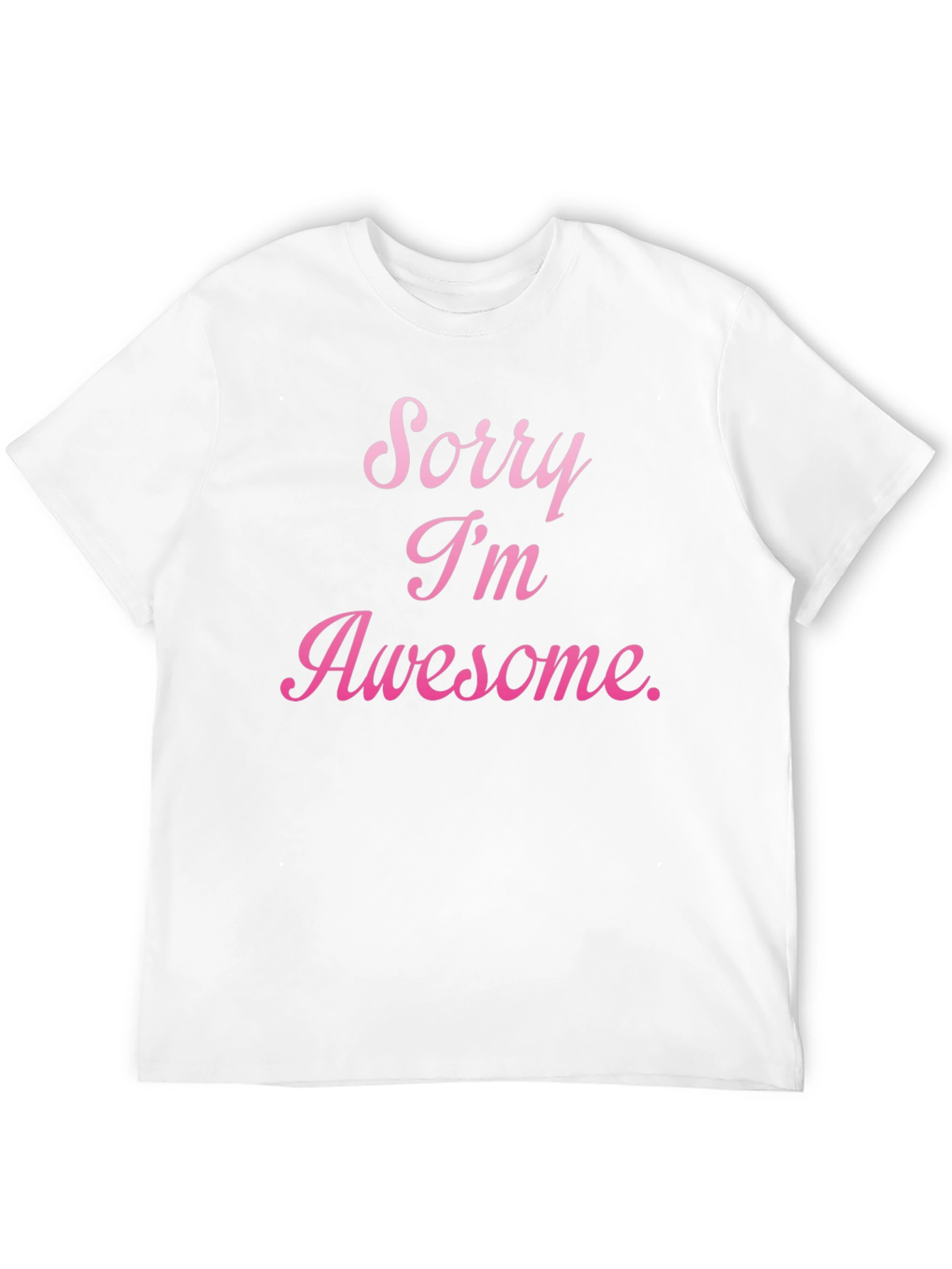 Sorry Im Awesome T-Shirt