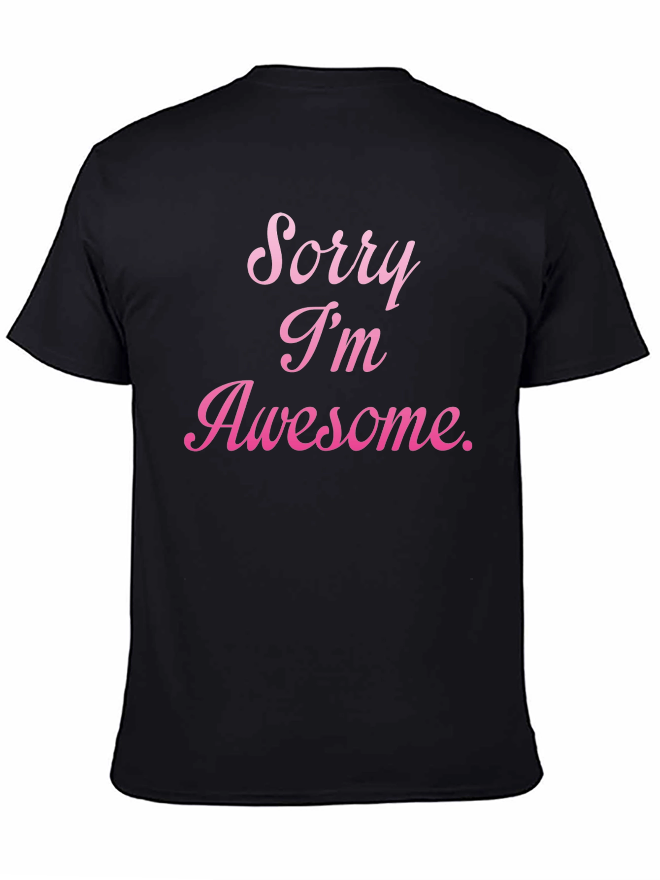 Sorry Im Awesome T-Shirt