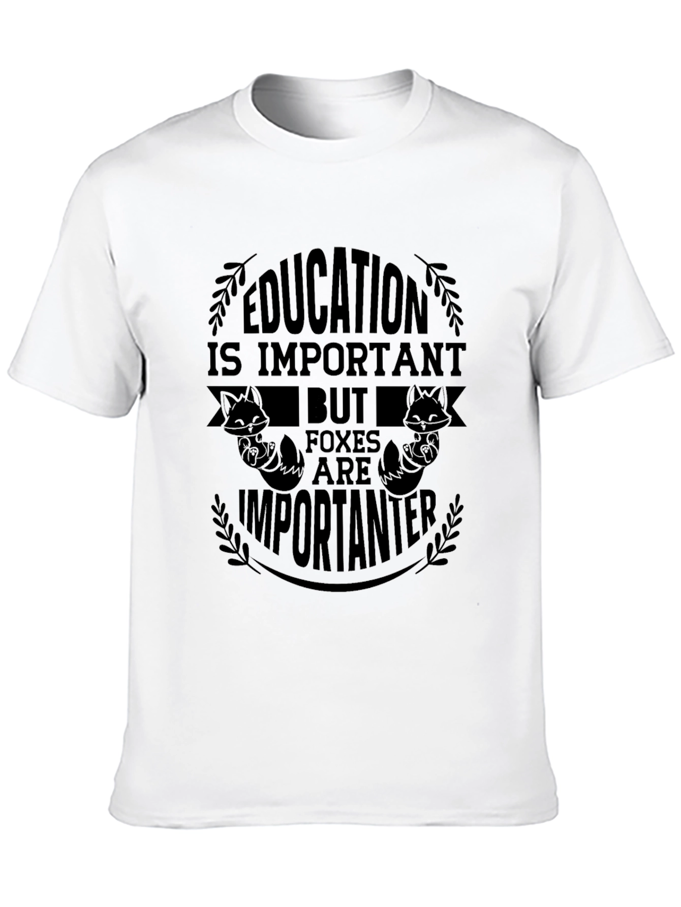 Education Important Foxes Are Importanter T-Shirt