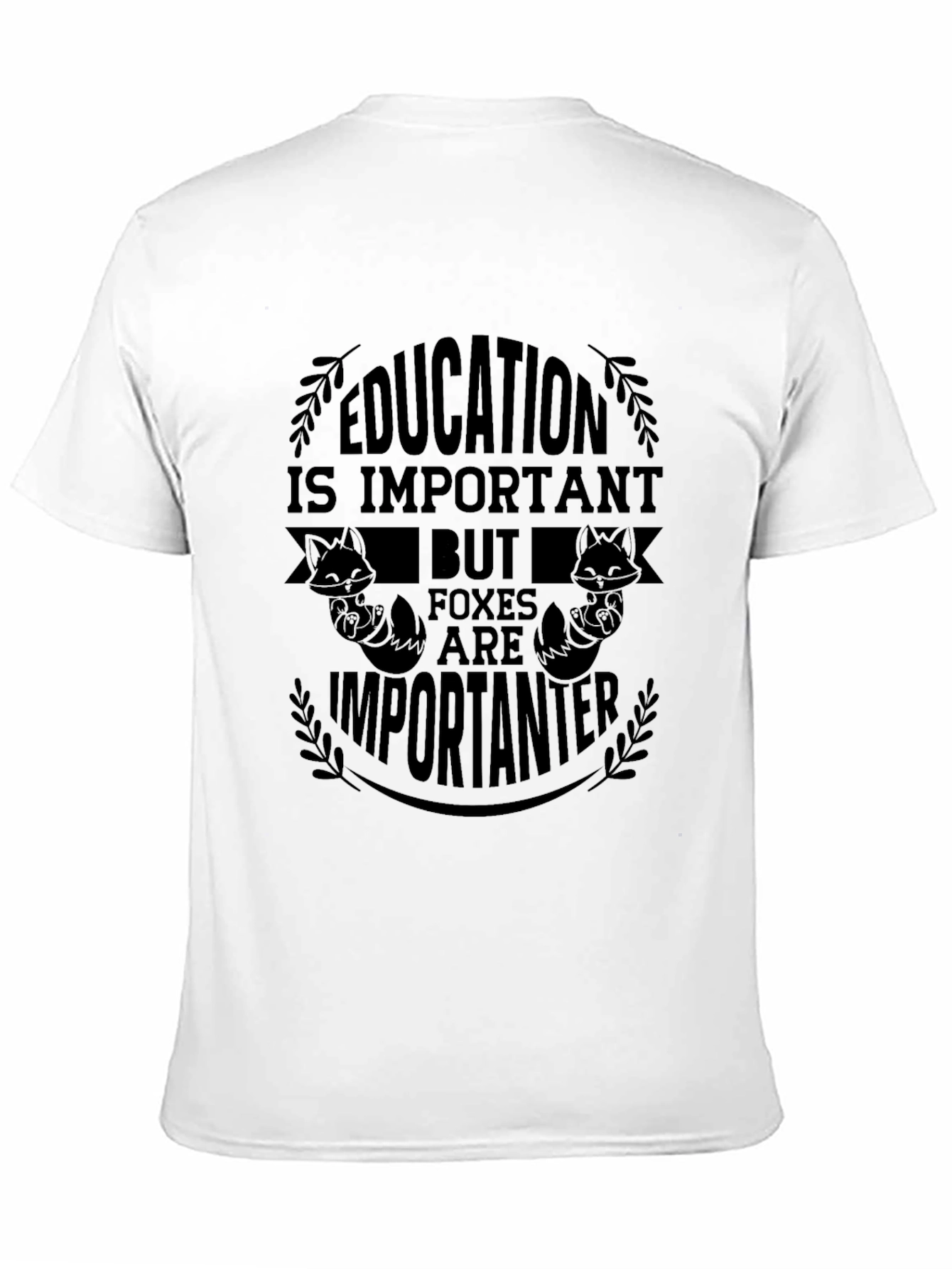 Education Important Foxes Are Importanter T-Shirt