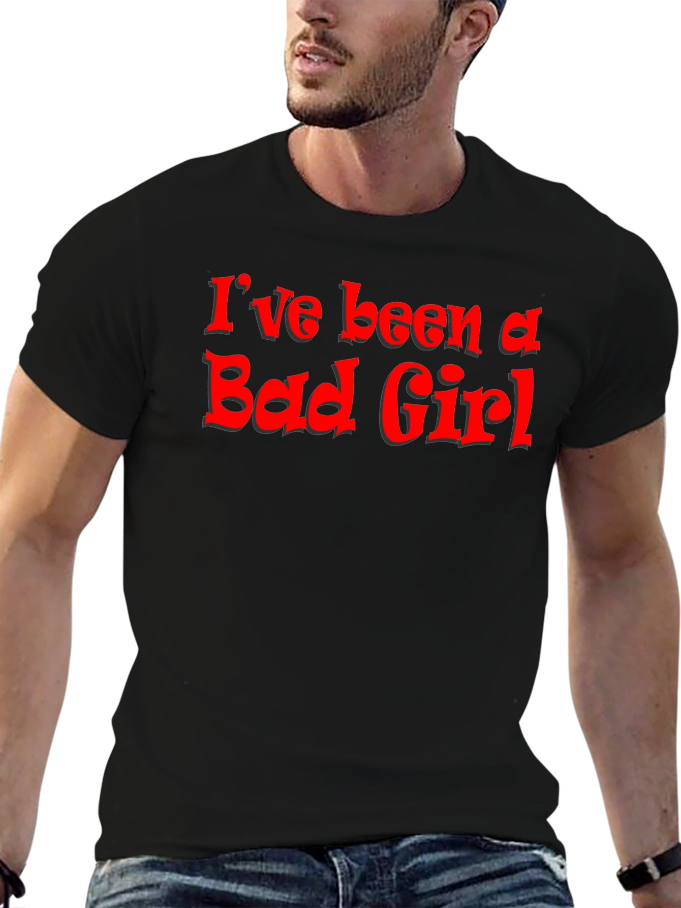 Ive Been A Bad Girl - Graphic T-Shirt