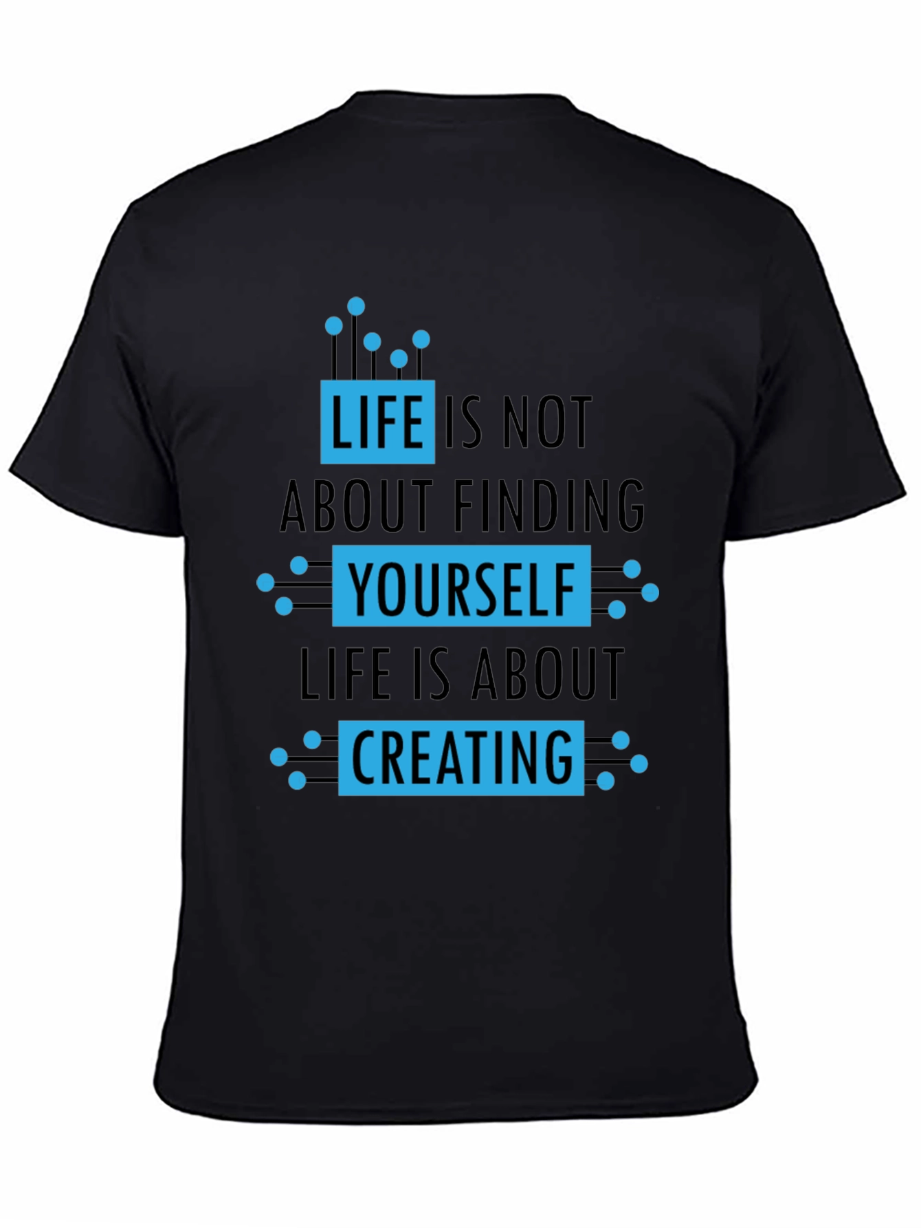 Life Is About Creating T-Shirt