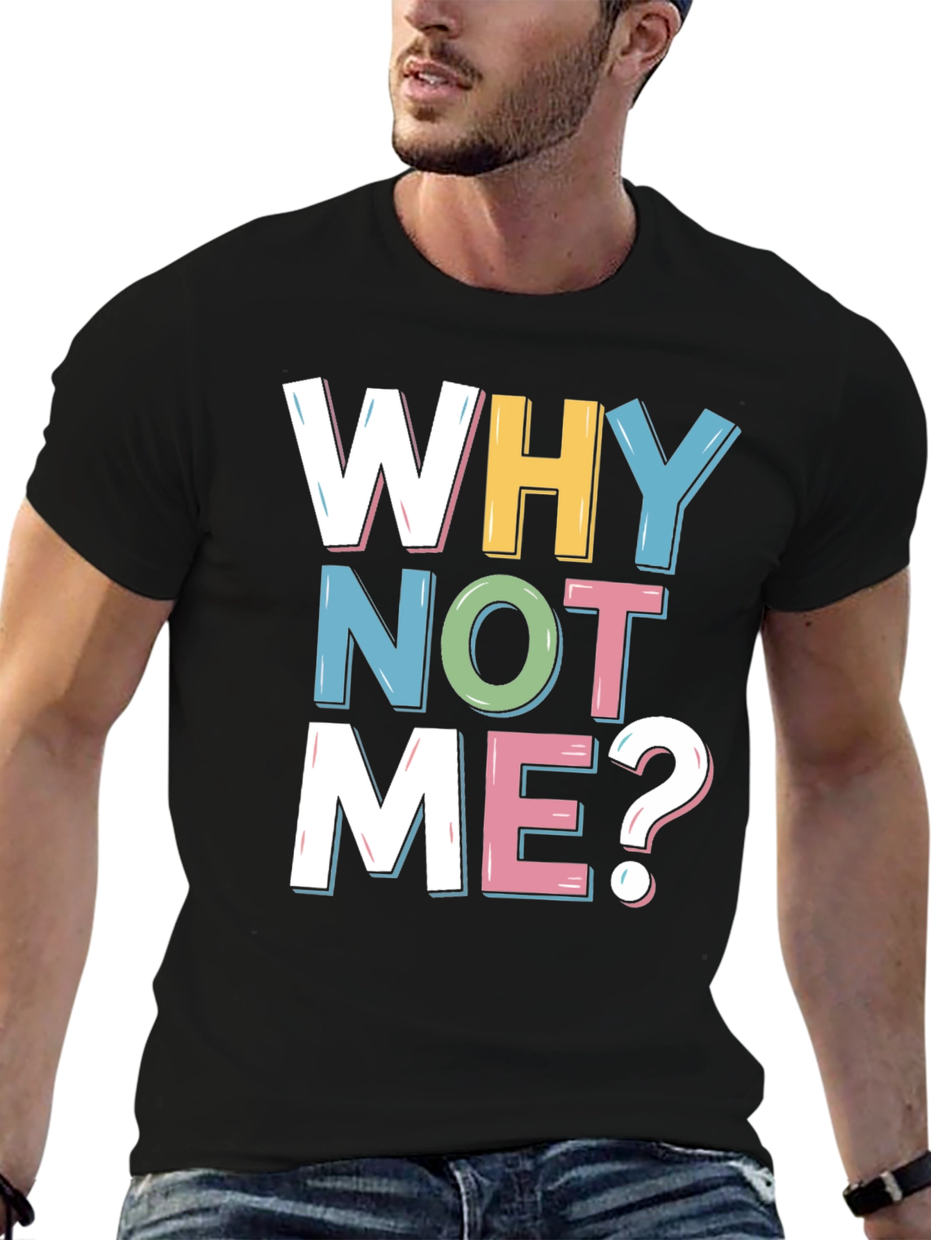 Why Not Me? Graphic Tee