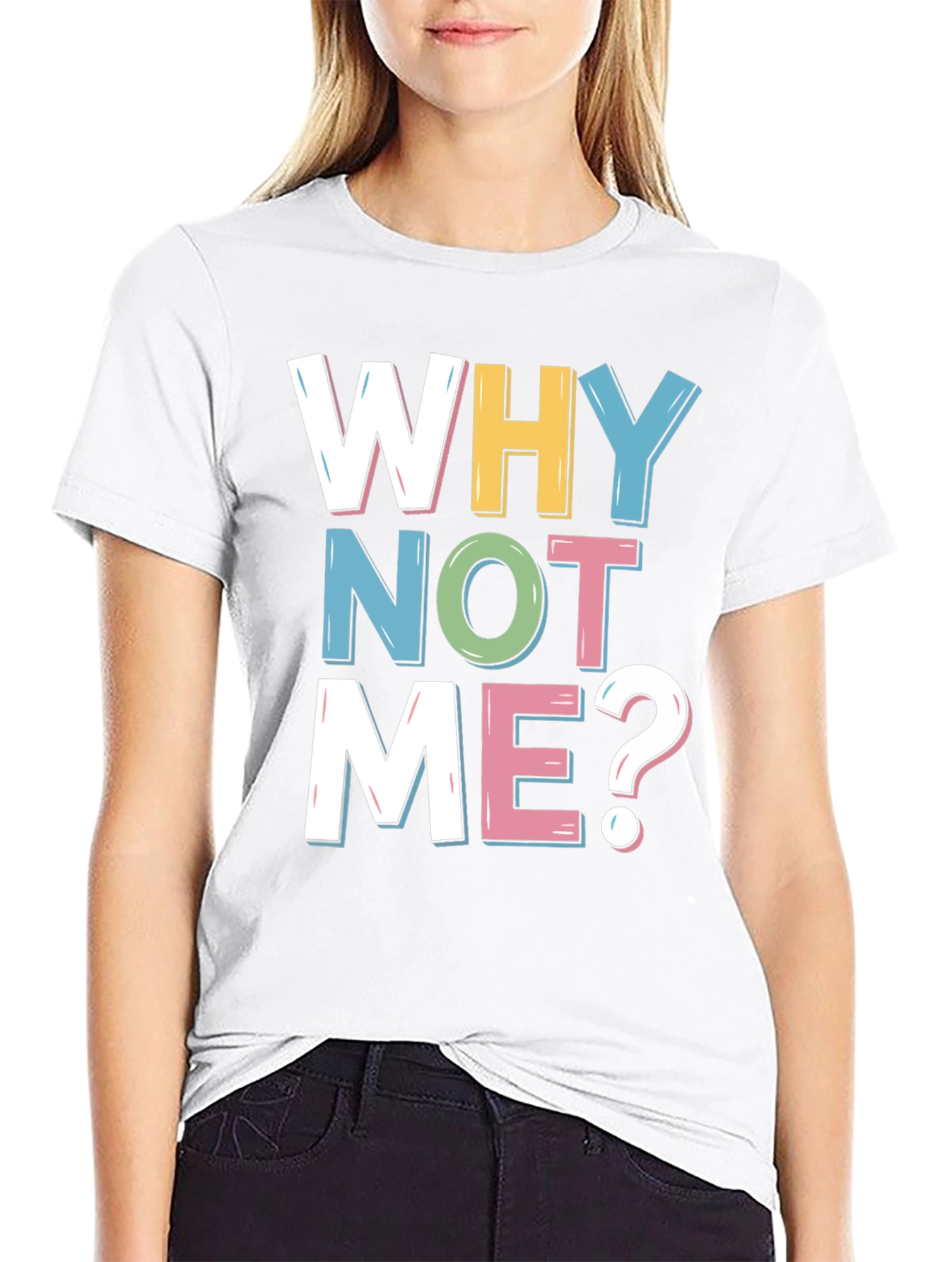 Why Not Me? Graphic Tee