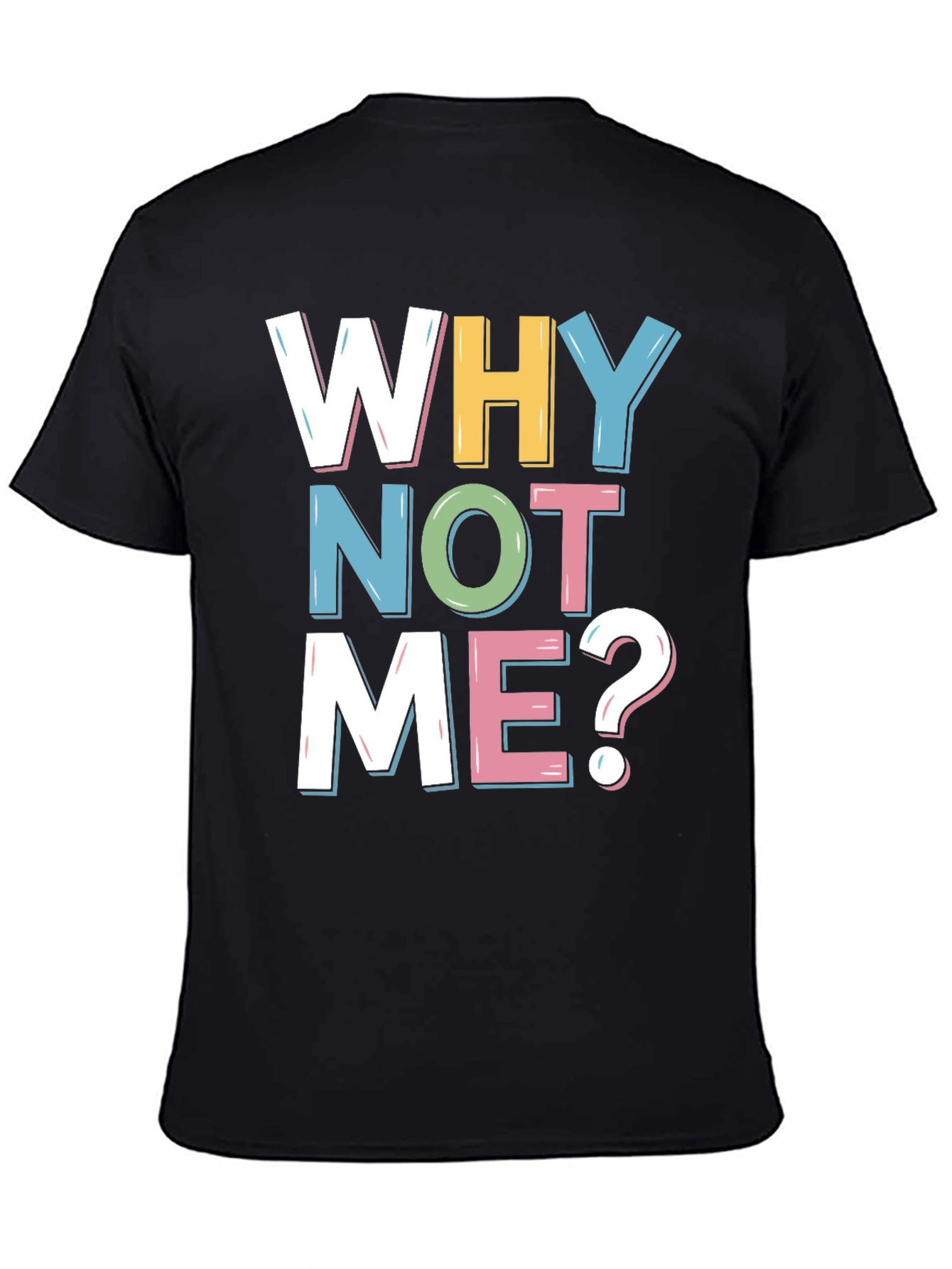 Why Not Me? Graphic Tee