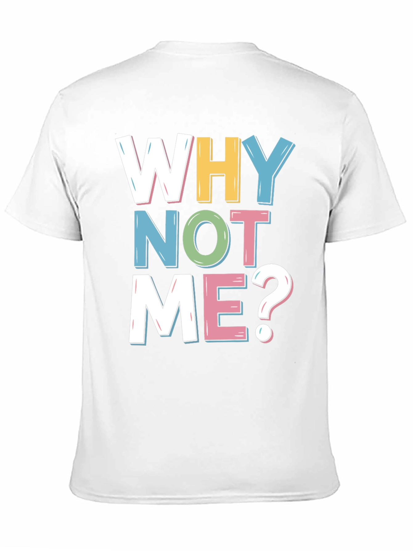 Why Not Me? Graphic Tee
