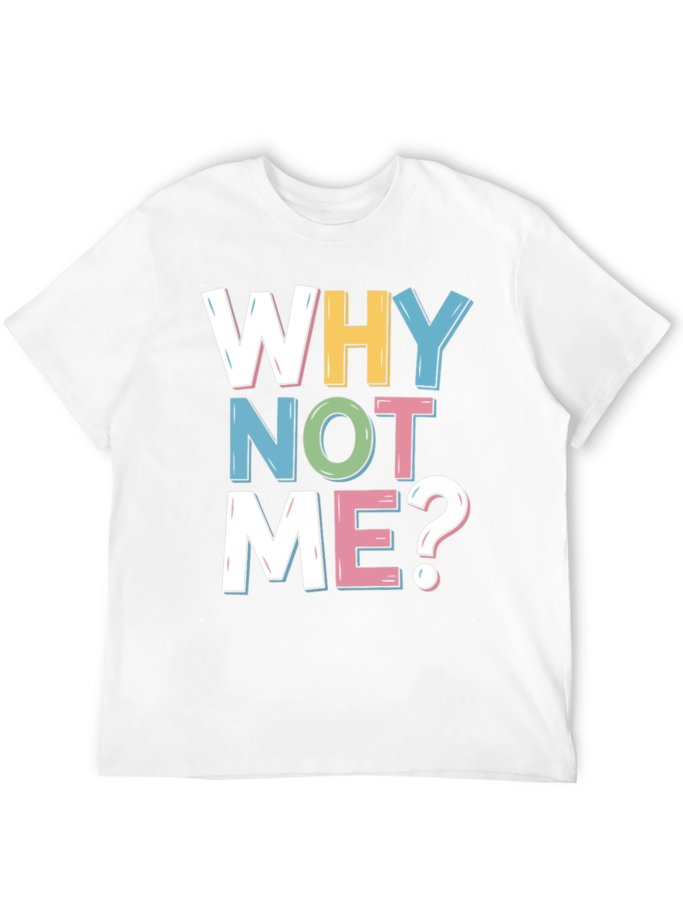 Why Not Me? Graphic Tee