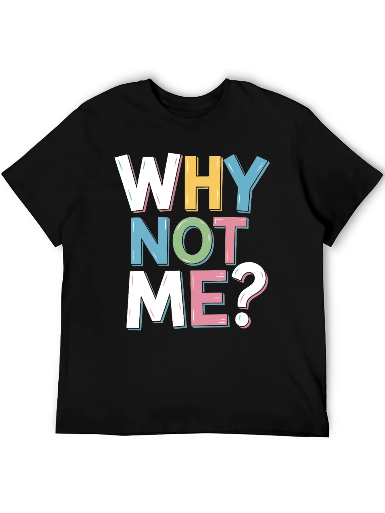 Why Not Me? Graphic Tee