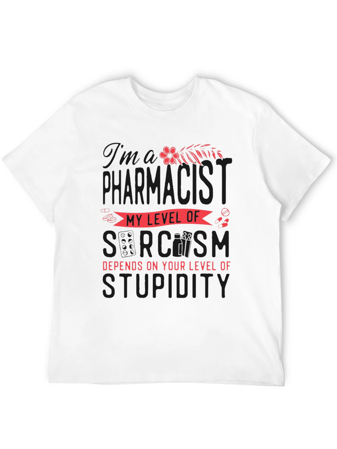 Pharmacist Sarcasm T-Shirt - Funny Pharmacy Tee