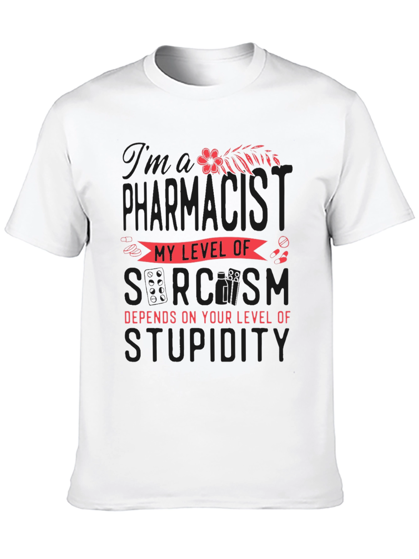 Pharmacist Sarcasm T-Shirt - Funny Pharmacy Tee