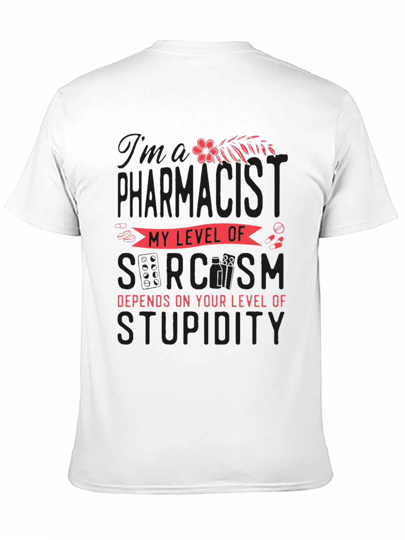 Pharmacist Sarcasm T-Shirt - Funny Pharmacy Tee