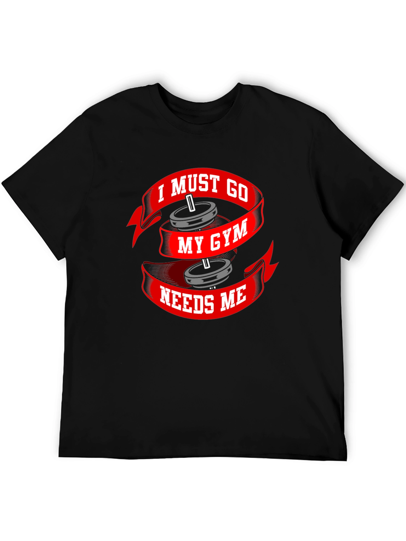 I Must Go My Gym Needs Me Black T-Shirt