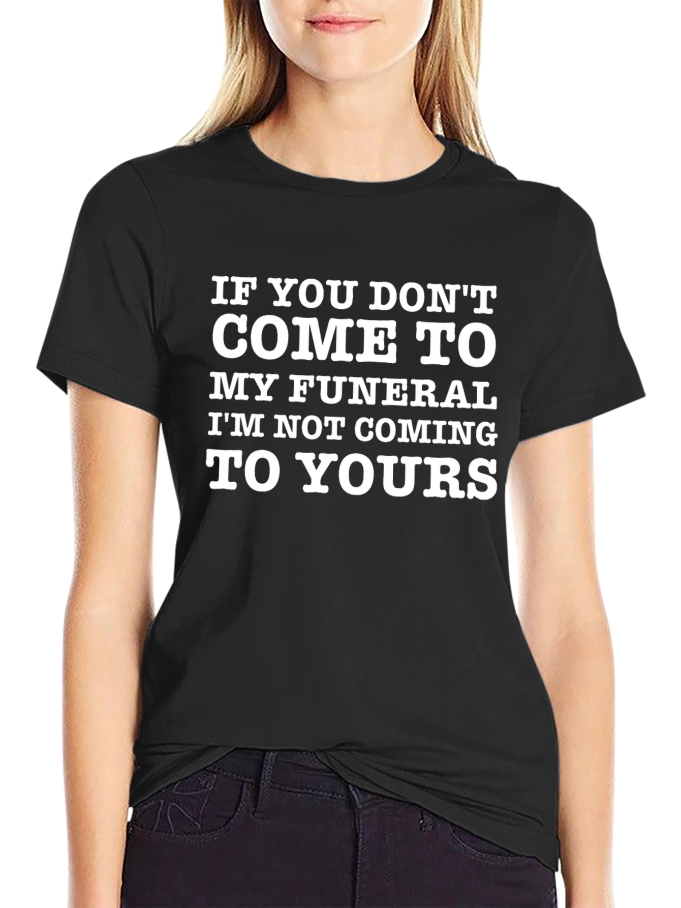 Funny Funeral T-Shirt: Im Not Coming To Yours