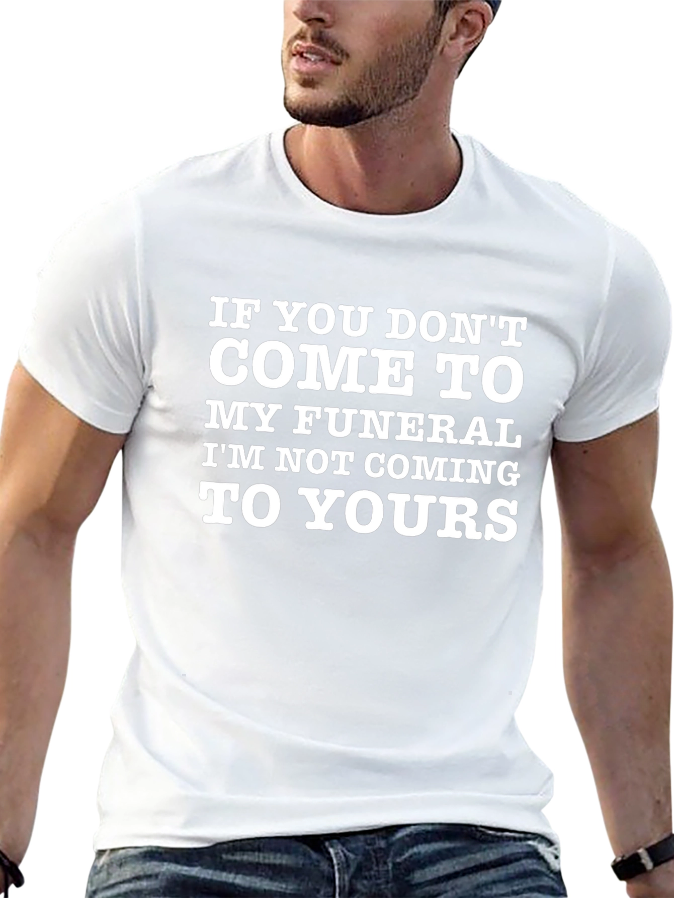Funny Funeral T-Shirt: Im Not Coming To Yours